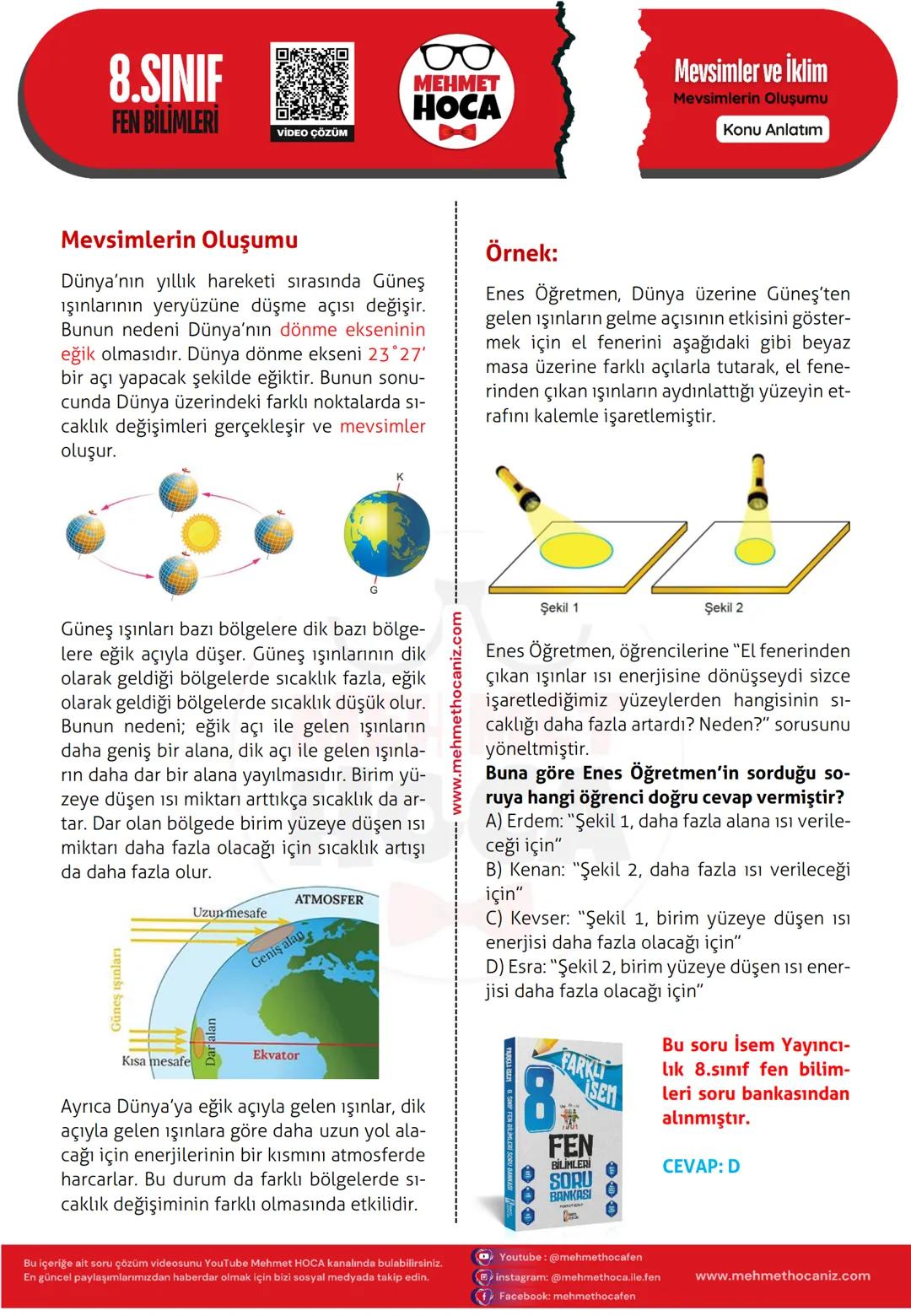 8.SINIF
FEN BILIMLERI
Mevsimler ve İklim
MEHMET
HOCA
VİDEO ÇÖZÜM
Mevsimlerin Oluşumu
Konu Anlatım
Mevsimlerin Oluşumu
Dünya'nın yıllık harek