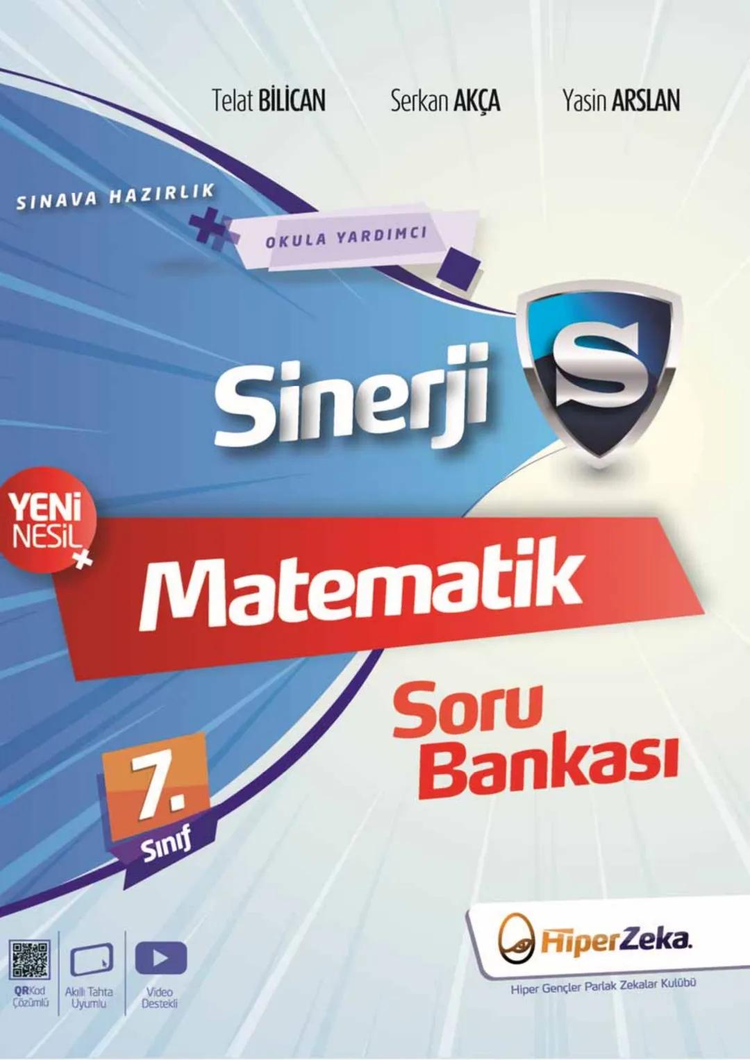 Telat BİLİCAN
Serkan AKÇA Yasin ARSLAN
SINAVA HAZIRLIK
OKULA YARDIMCI
Sinerji S
YENİ
NESİL
Matematik
7.
Sınıf
Soru
Bankası
QRKod
Çözümlü
Akı