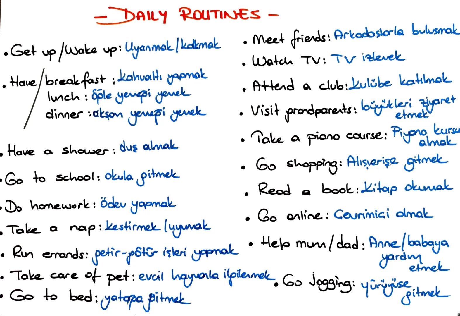 9
Simple
Present
Ters
Months
Days
UNIT 1 :
Grade:
6
♡
LIFE mutacher
Daily
Routines
Dates
Time -DAILY ROUTINES-
• Get up/Wake up: Uyanmak /