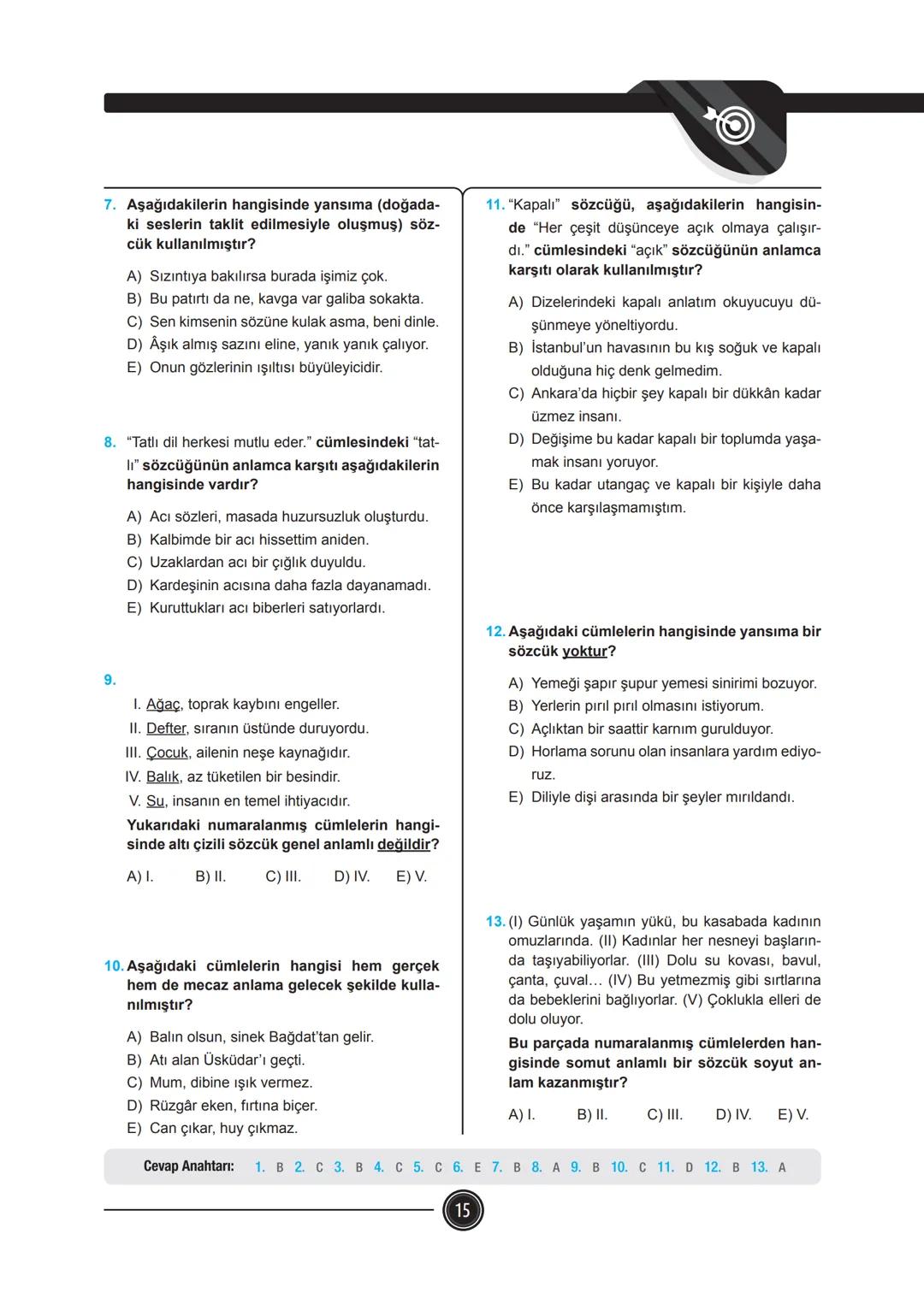 SÖZCÜKTE ANLAM
BEN
ANLATTIM
Bir sözcüğün akla ilk gelen
anlamıdır.
Burun akıntısı için ilaç
var mı?
GERÇEK
ANLAM
MECAZ
ANLAM
Sözcüğün g