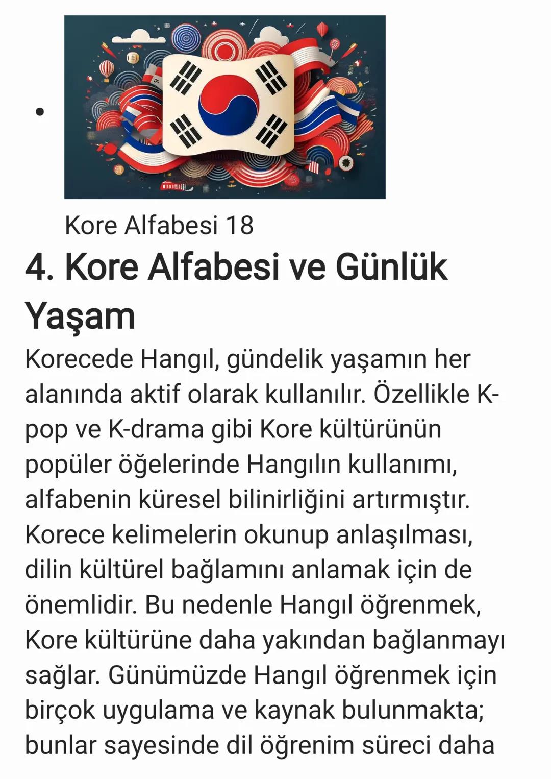 - Profil
Korece
Korecede kullanılan alfabe olan Hangıl,
Kore dilinin kendine özgü yapısına göre
tasarlanmış, oldukça fonetik ve mantıklı b