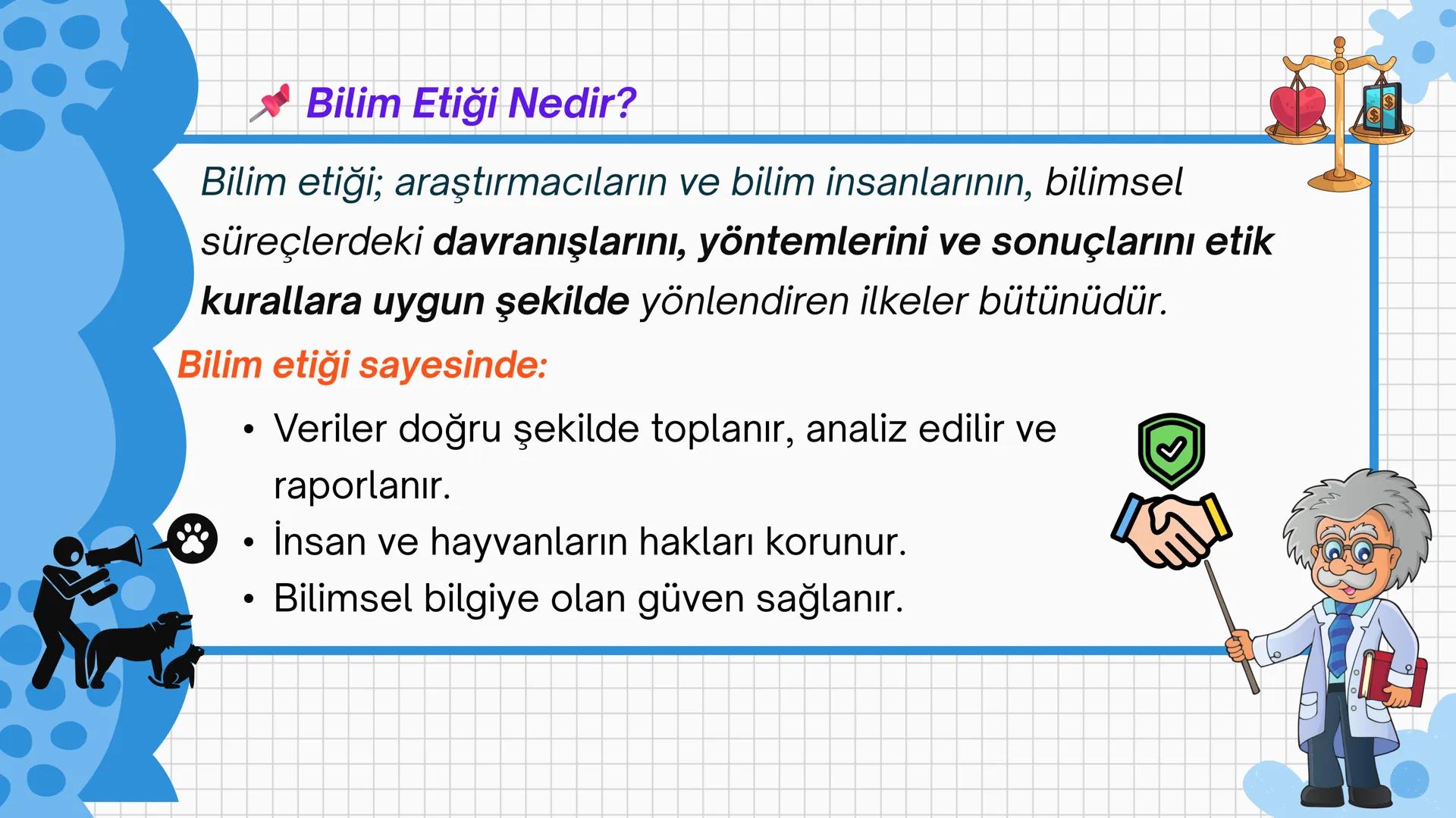 # ETİK
BİLİMSEL ARAŞTIRMALARIN
BİLİM ETİĞİNE UYGUNLUĞU
Yeni öğrenme çıktısında neler
yapacağız
hadi başlayalım ETİK
Konuya Başlarken
1