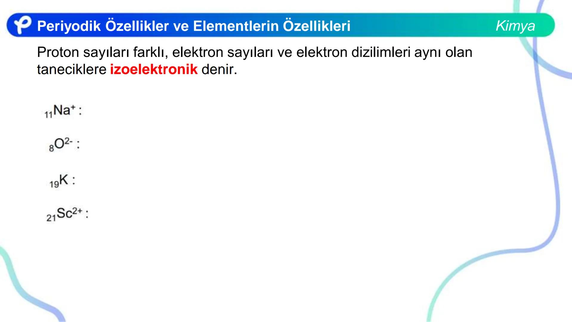 # KİMYA
MODERN ATOM TEORİSİ 2
PERİYODİK ÖZELLİKLER VE
ELEMENTLERİN ÖZELLİKLERİ
Pakodemy # Periyodik Özellikler ve Elementlerin Özellikle