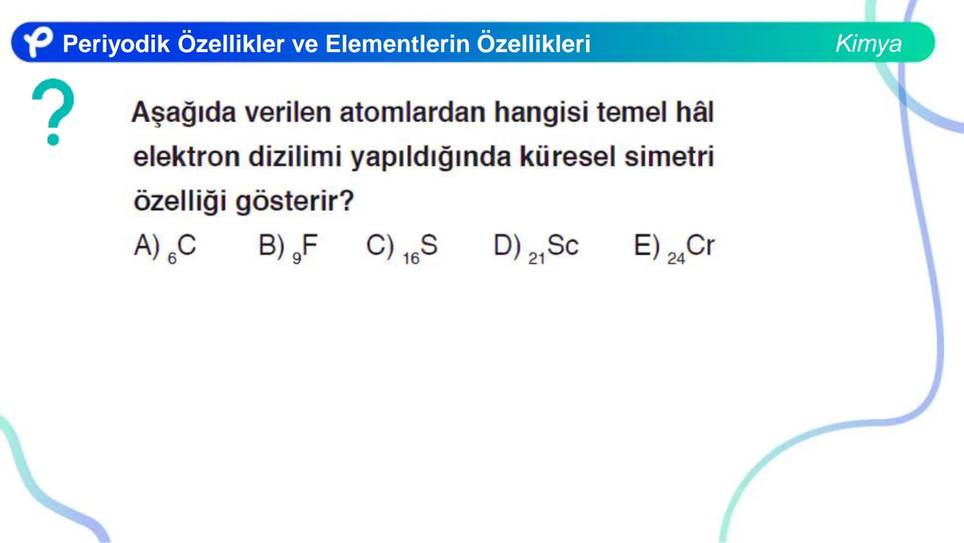# KİMYA
MODERN ATOM TEORİSİ 2
PERİYODİK ÖZELLİKLER VE
ELEMENTLERİN ÖZELLİKLERİ
Pakodemy # Periyodik Özellikler ve Elementlerin Özellikle