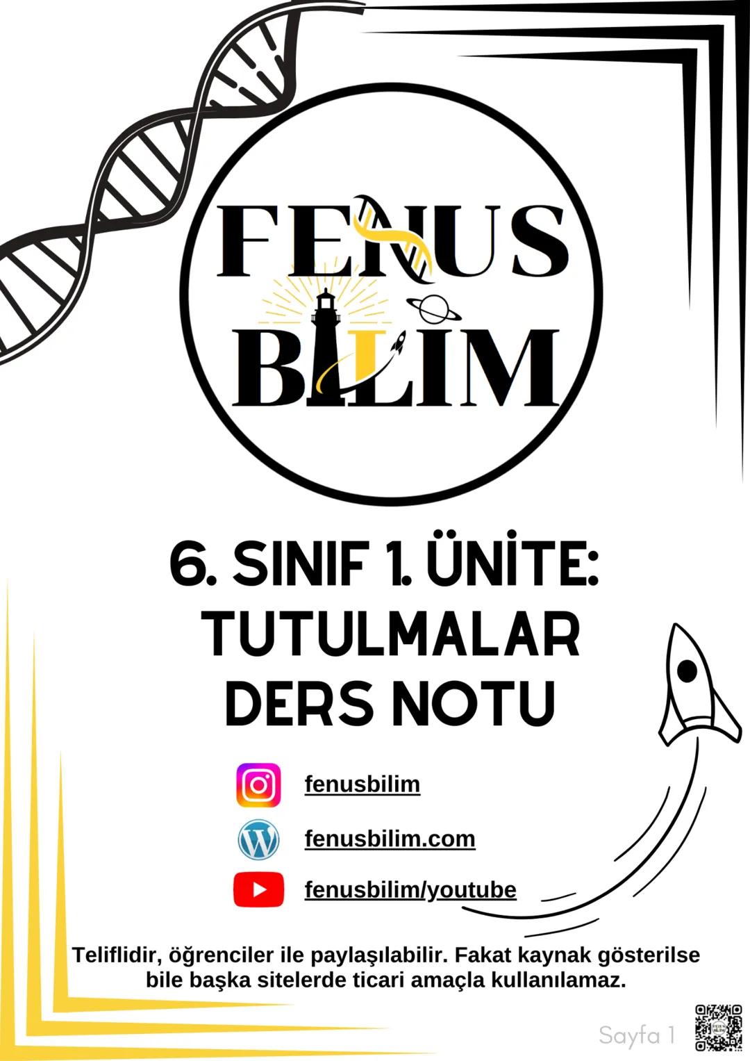 FENUS
BILLIM
6. SINIF 1. ÜNİTE:
TUTULMALAR
DERS NOTU
fenusbilim
✔ fenusbilim.com
▷
fenusbilim/youtube
Teliflidir, öğrenciler ile paylaş