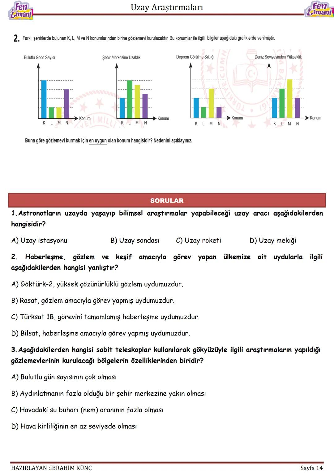 Fen
Limanj
# Uzay Araştırmaları
# UZAY
# ARAŞTIRMALARI
Konu/Kavramlar: Uydu, uzay kirliliği, gökyüzü gözlem araçları
F.7.1.1.1. Uzay tek
