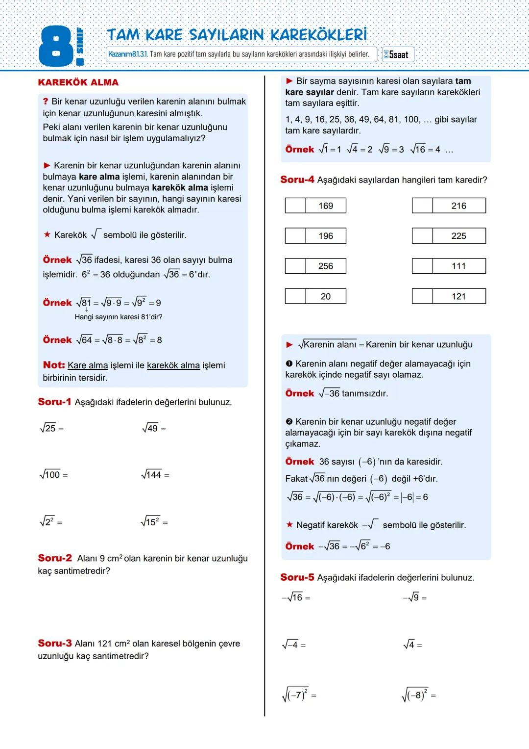 # 8 SINIF
# TAM KARE SAYILARIN KAREKÖKLERİ
Kazanım81.3.1. Tam kare pozitif tam sayılarla bu sayıların karekökleri arasındaki ilişkiyi beli