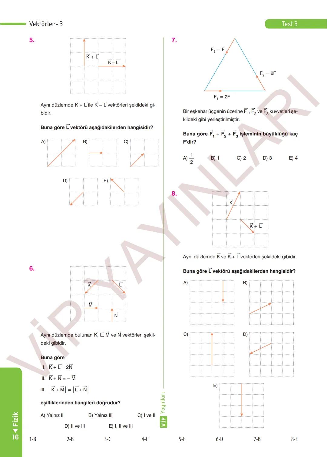 11.
SINIF
FİZİK
SORU BANKASI
Her Öğrenci Özeldir
Vip
YAYINLARI İçindekiler
1. BÖLÜM: KUVVET VE HAREKET
Vektörler - 1
9
Vektörler - 2.
11
V
