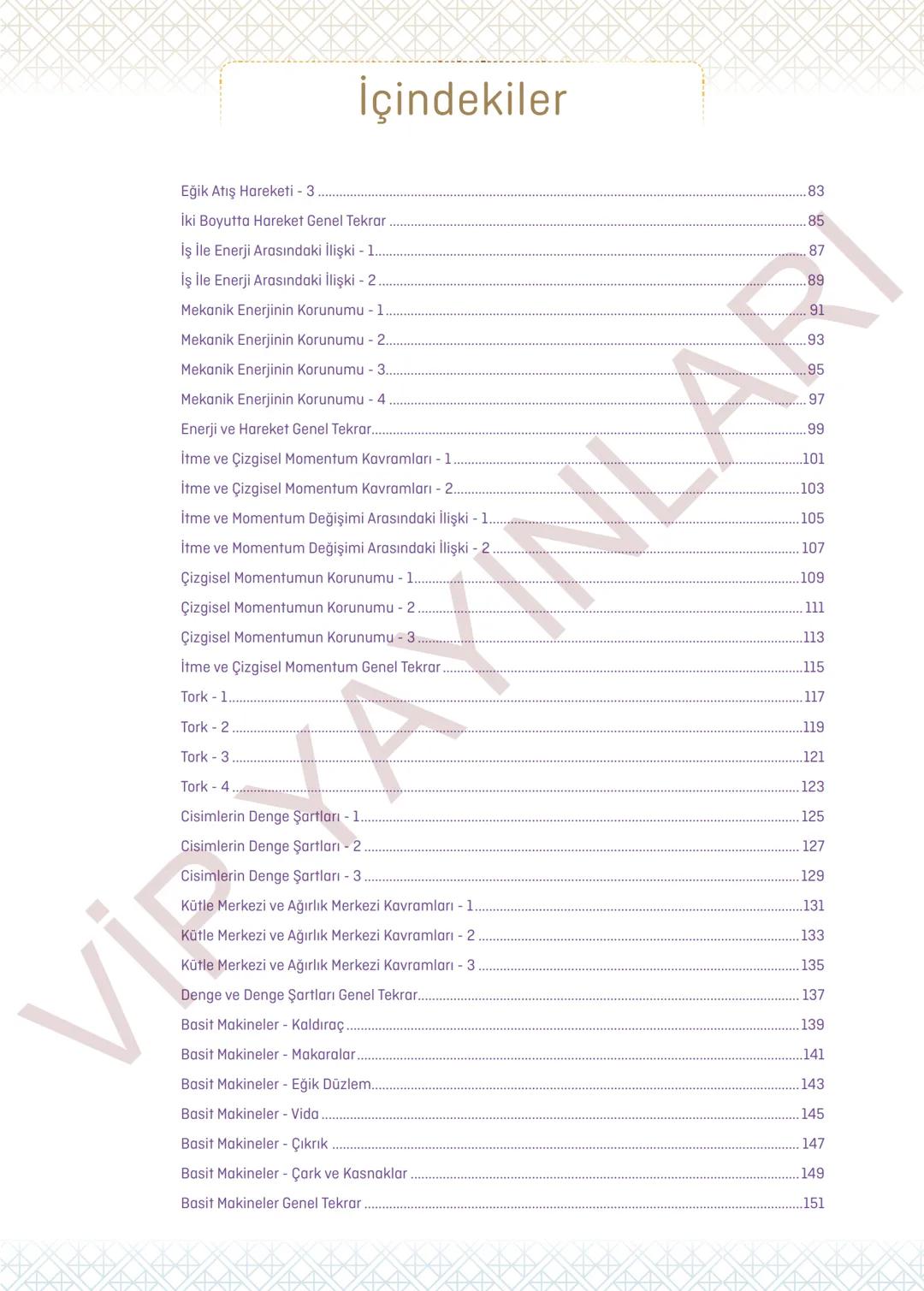 11.
SINIF
FİZİK
SORU BANKASI
Her Öğrenci Özeldir
Vip
YAYINLARI İçindekiler
1. BÖLÜM: KUVVET VE HAREKET
Vektörler - 1
9
Vektörler - 2.
11
V