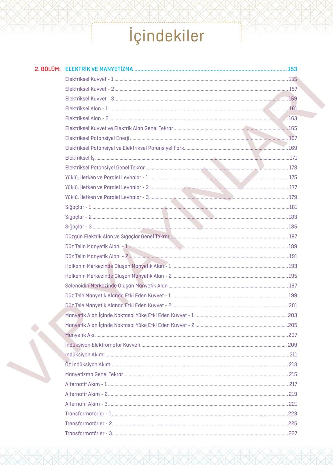 11.
SINIF
FİZİK
SORU BANKASI
Her Öğrenci Özeldir
Vip
YAYINLARI İçindekiler
1. BÖLÜM: KUVVET VE HAREKET
Vektörler - 1
9
Vektörler - 2.
11
V