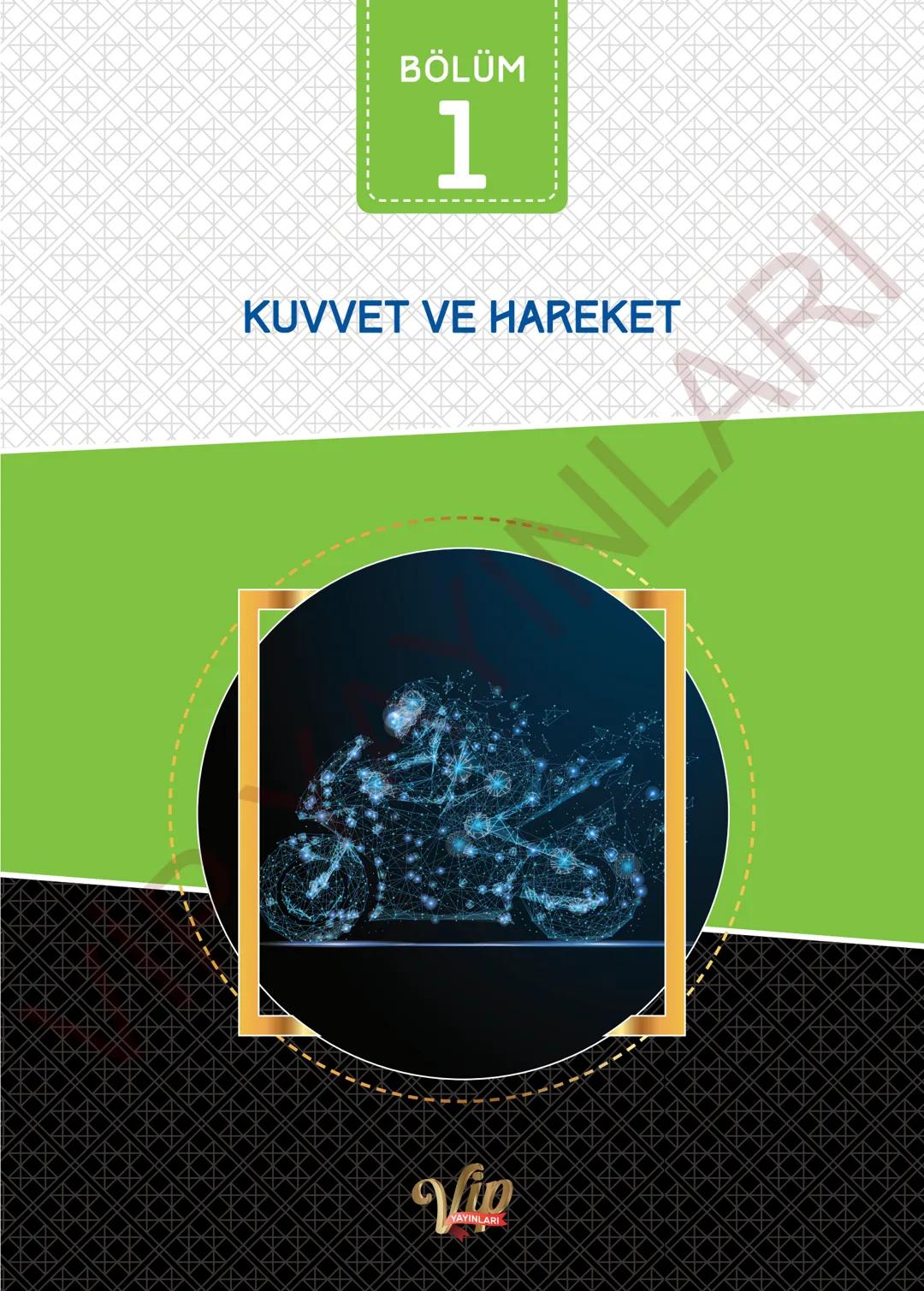11.
SINIF
FİZİK
SORU BANKASI
Her Öğrenci Özeldir
Vip
YAYINLARI İçindekiler
1. BÖLÜM: KUVVET VE HAREKET
Vektörler - 1
9
Vektörler - 2.
11
V