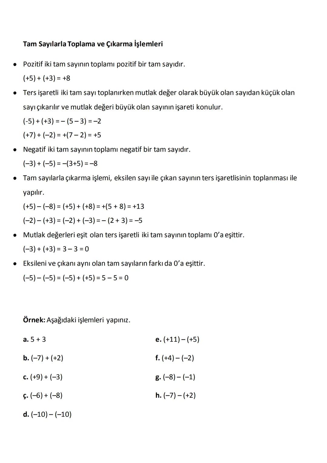 # Tam Sayılarla Toplama ve Çıkarma İşlemleri
* Pozitif iki tam sayının toplamı pozitif bir tam sayıdır.
(+5) + (+3) = +8
* Ters iş