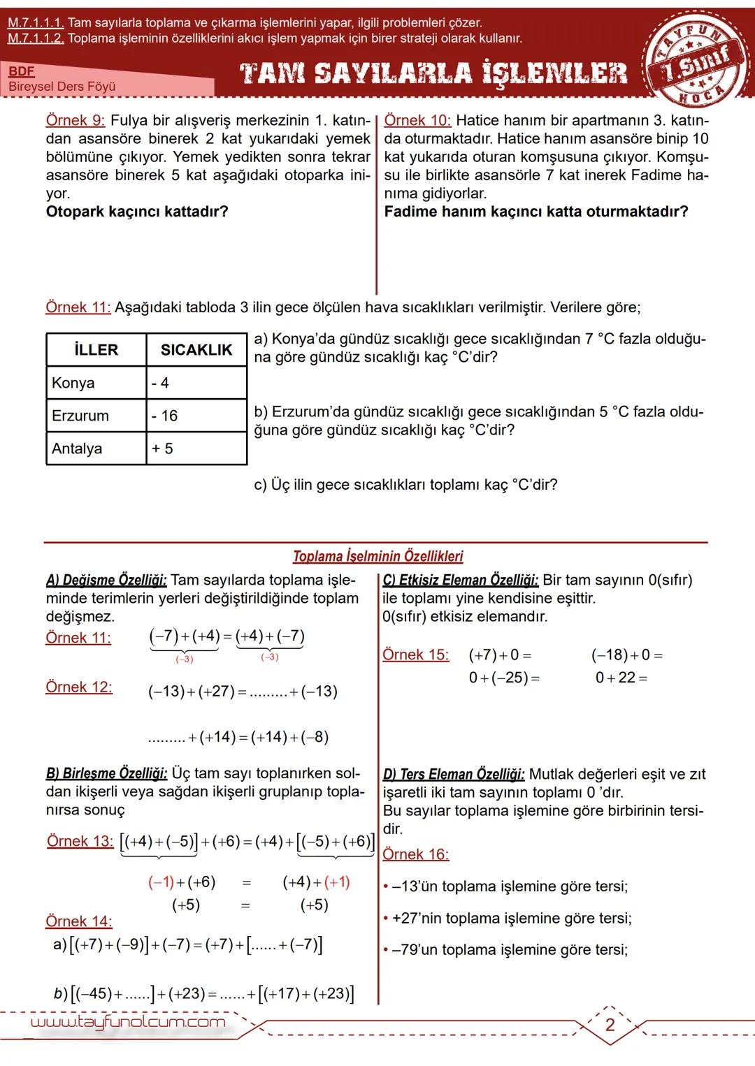 M.7.1.1.1. Tam sayılarla toplama ve çıkarma işlemlerini yapar, ilgili problemleri çözer.
M.7.1.1.2. Toplama işleminin özelliklerini akıcı iş