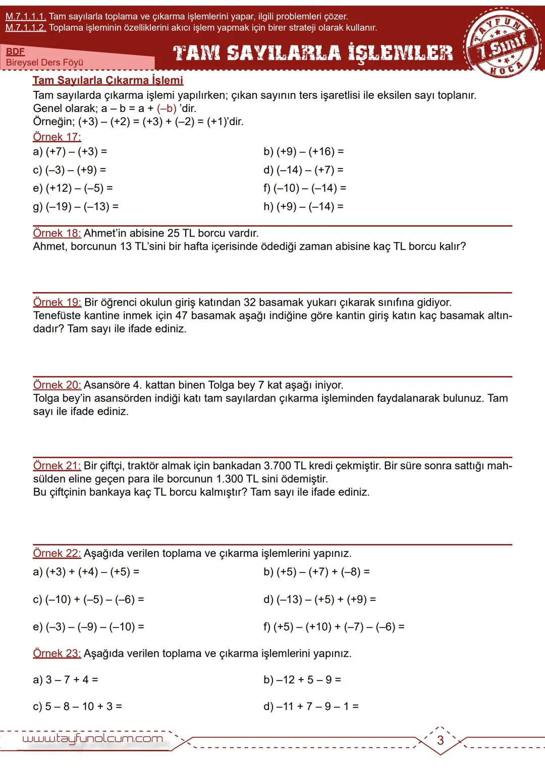 M.7.1.1.1. Tam sayılarla toplama ve çıkarma işlemlerini yapar, ilgili problemleri çözer.
M.7.1.1.2. Toplama işleminin özelliklerini akıcı iş