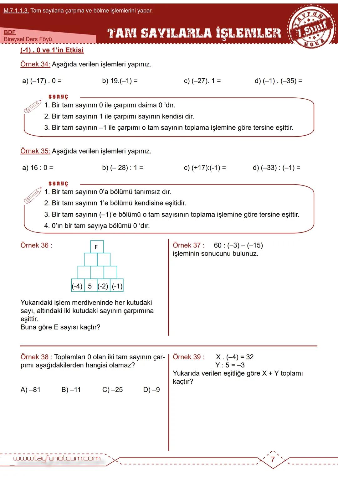 M.7.1.1.1. Tam sayılarla toplama ve çıkarma işlemlerini yapar, ilgili problemleri çözer.
M.7.1.1.2. Toplama işleminin özelliklerini akıcı iş