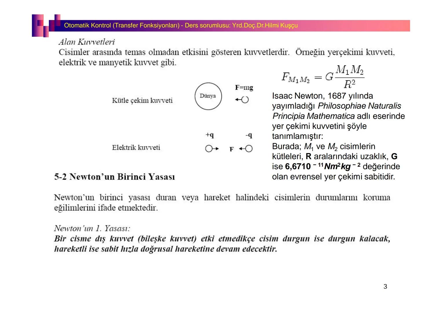 Fizik I (Fizik ve Ölçme) - Ders sorumlusu: Yrd. Doç.Dr.Hilmi Kuşçu
Bu bölümde;
•Fizik ve Fiziğin Yöntemleri,
•Fiziksel Nicelikler, Standa