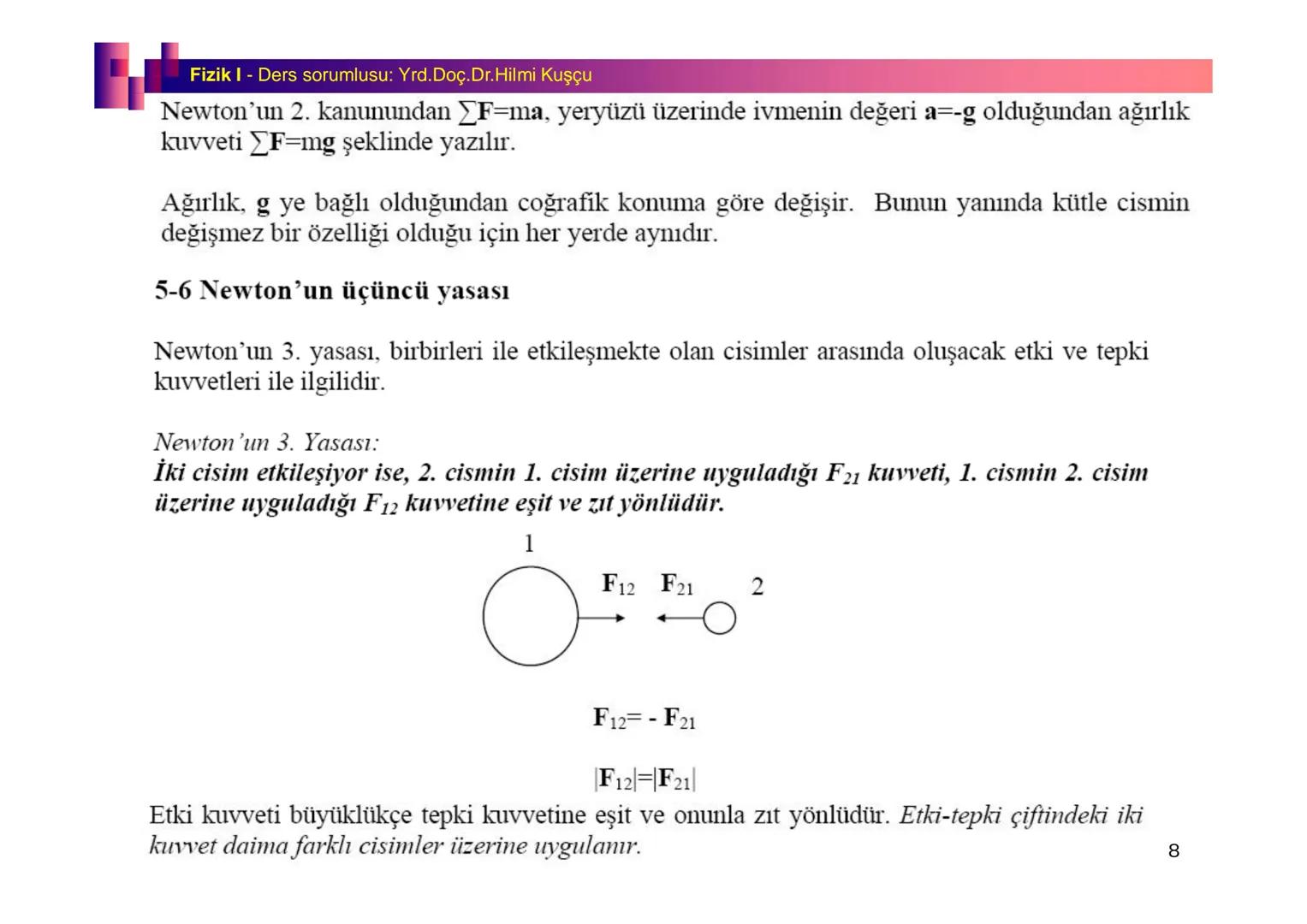 Fizik I (Fizik ve Ölçme) - Ders sorumlusu: Yrd. Doç.Dr.Hilmi Kuşçu
Bu bölümde;
•Fizik ve Fiziğin Yöntemleri,
•Fiziksel Nicelikler, Standa