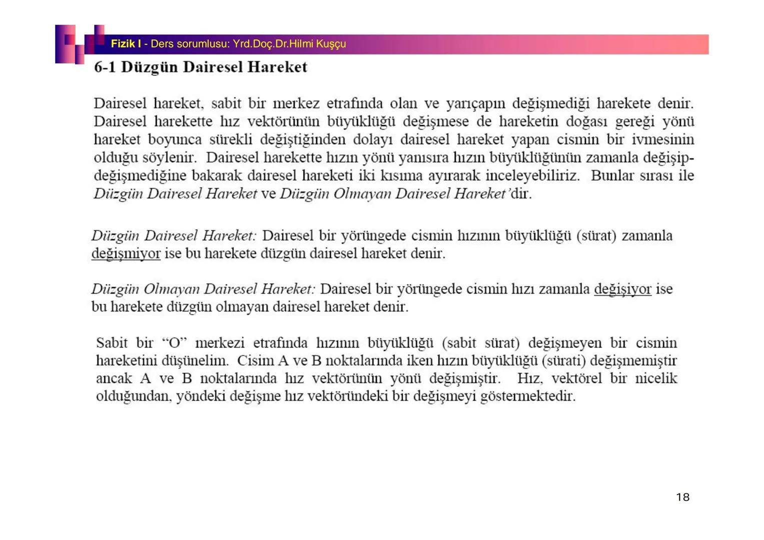 Fizik I (Fizik ve Ölçme) - Ders sorumlusu: Yrd. Doç.Dr.Hilmi Kuşçu
Bu bölümde;
•Fizik ve Fiziğin Yöntemleri,
•Fiziksel Nicelikler, Standa