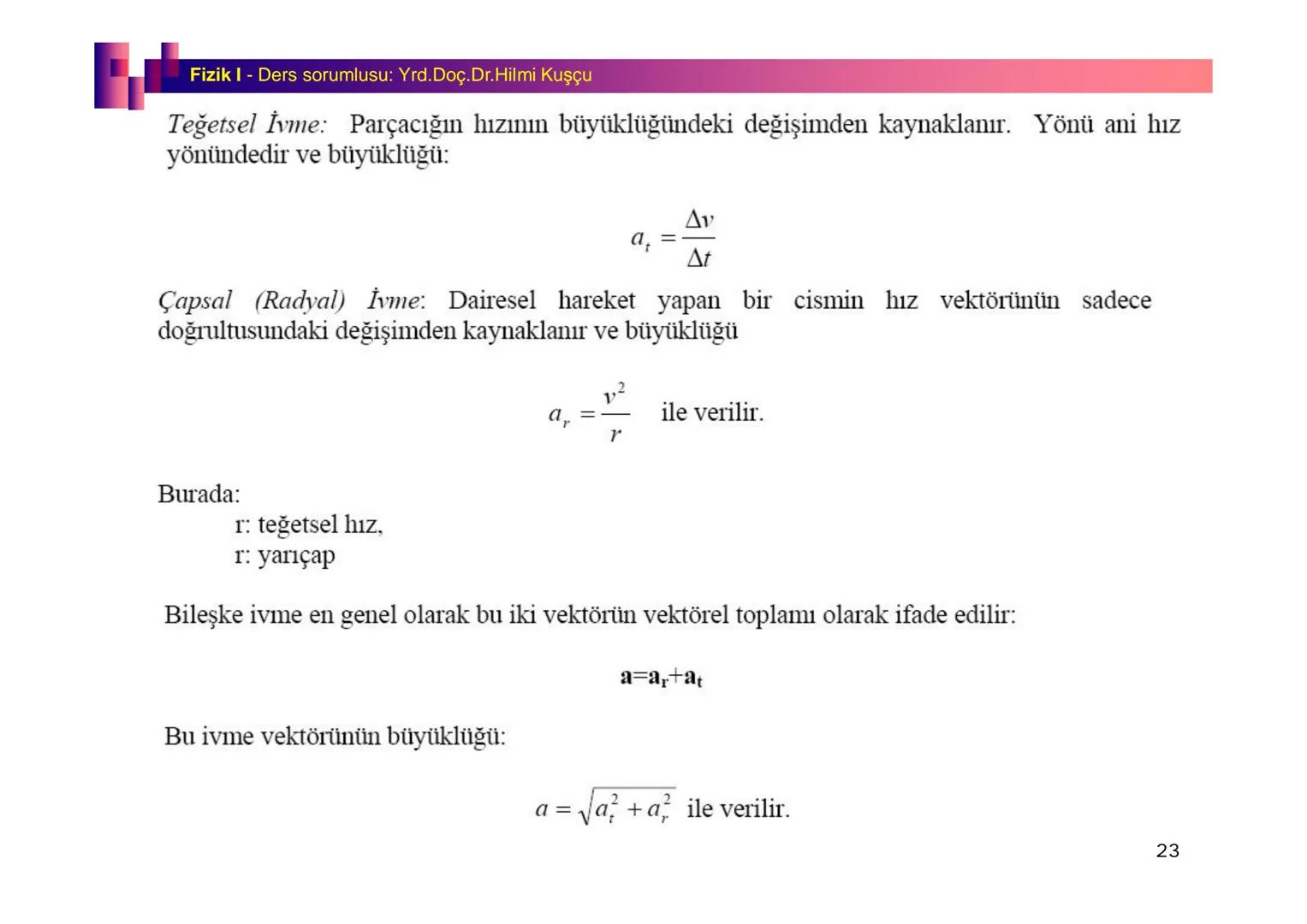 Fizik I (Fizik ve Ölçme) - Ders sorumlusu: Yrd. Doç.Dr.Hilmi Kuşçu
Bu bölümde;
•Fizik ve Fiziğin Yöntemleri,
•Fiziksel Nicelikler, Standa