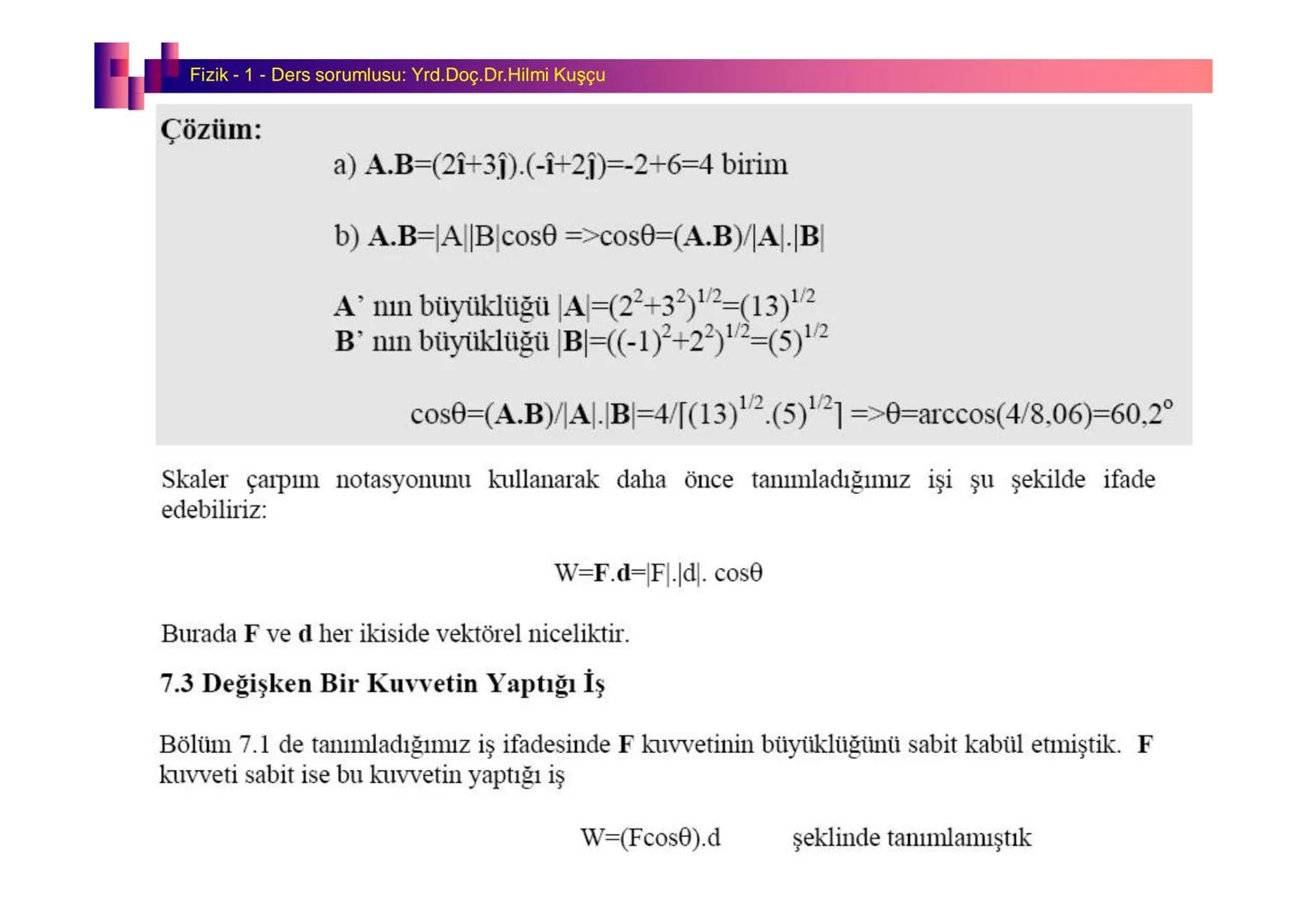 Fizik I (Fizik ve Ölçme) - Ders sorumlusu: Yrd. Doç.Dr.Hilmi Kuşçu
Bu bölümde;
•Fizik ve Fiziğin Yöntemleri,
•Fiziksel Nicelikler, Standa
