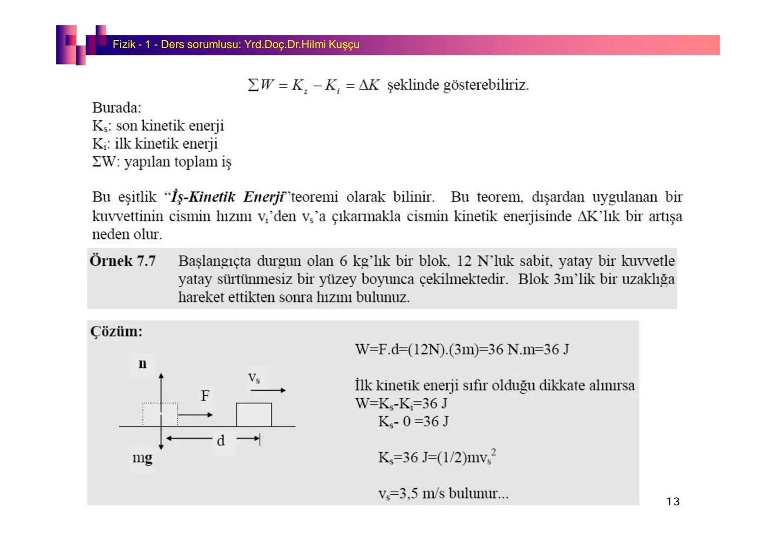 Fizik I (Fizik ve Ölçme) - Ders sorumlusu: Yrd. Doç.Dr.Hilmi Kuşçu
Bu bölümde;
•Fizik ve Fiziğin Yöntemleri,
•Fiziksel Nicelikler, Standa