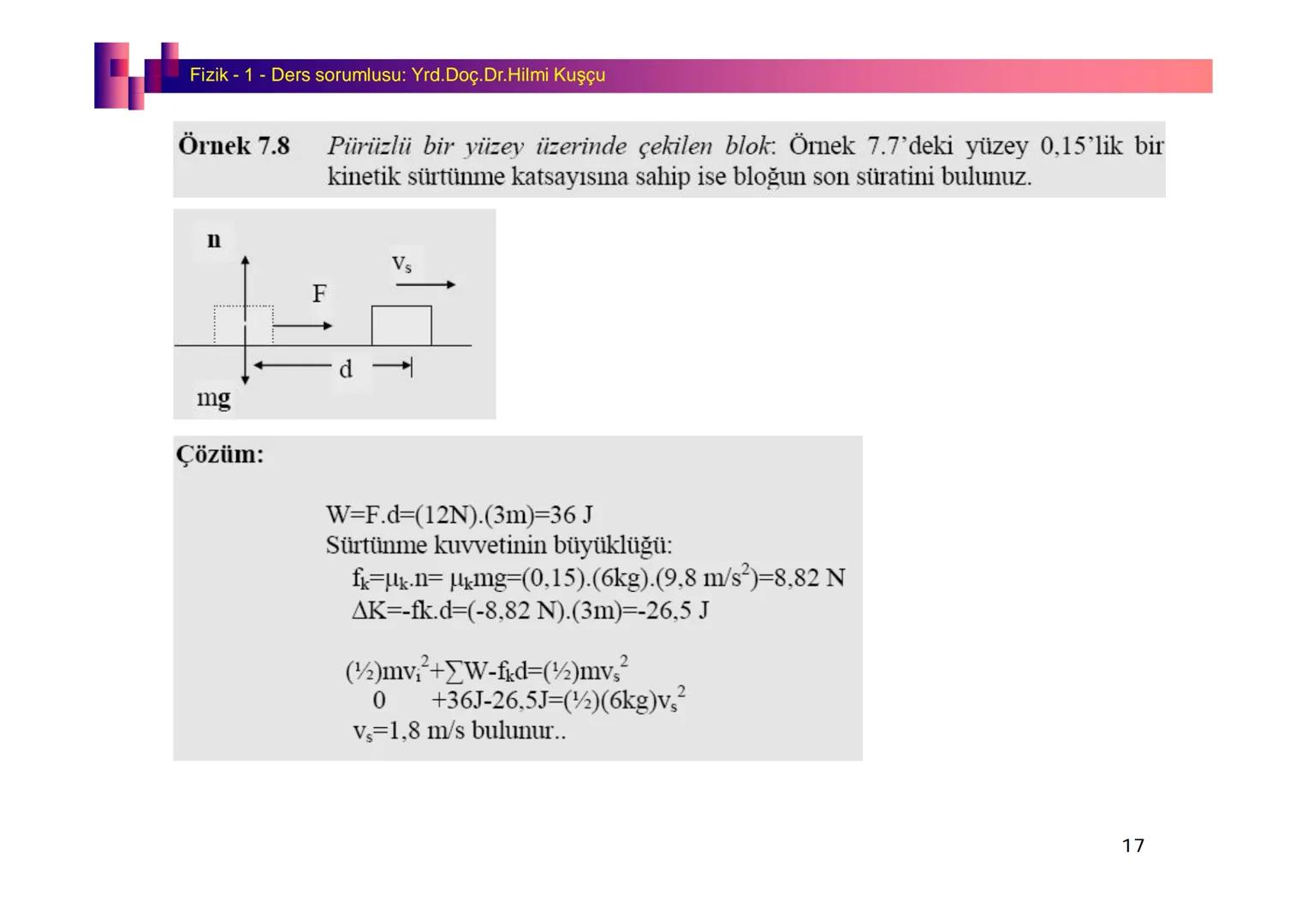 Fizik I (Fizik ve Ölçme) - Ders sorumlusu: Yrd. Doç.Dr.Hilmi Kuşçu
Bu bölümde;
•Fizik ve Fiziğin Yöntemleri,
•Fiziksel Nicelikler, Standa