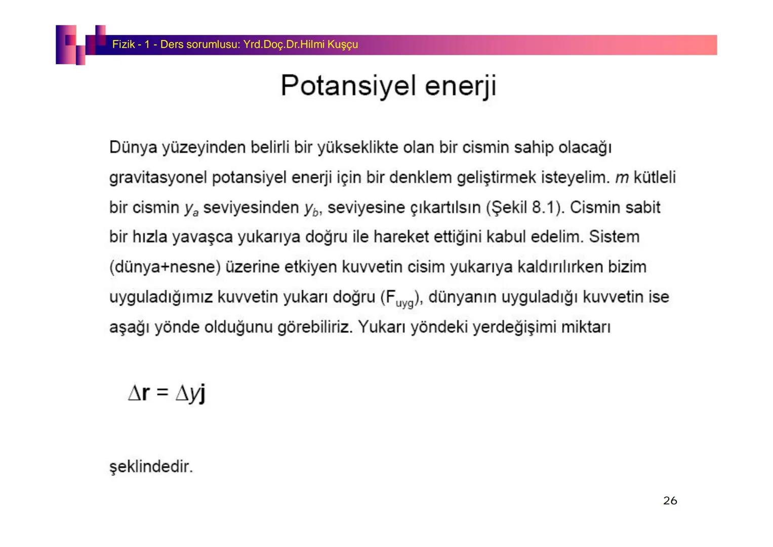 Fizik I (Fizik ve Ölçme) - Ders sorumlusu: Yrd. Doç.Dr.Hilmi Kuşçu
Bu bölümde;
•Fizik ve Fiziğin Yöntemleri,
•Fiziksel Nicelikler, Standa