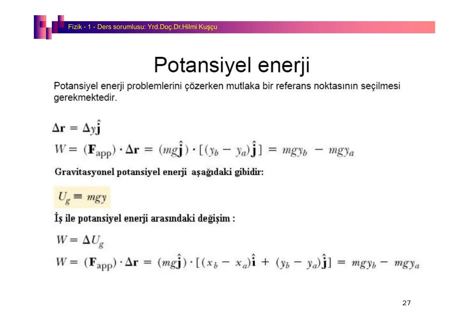 Fizik I (Fizik ve Ölçme) - Ders sorumlusu: Yrd. Doç.Dr.Hilmi Kuşçu
Bu bölümde;
•Fizik ve Fiziğin Yöntemleri,
•Fiziksel Nicelikler, Standa