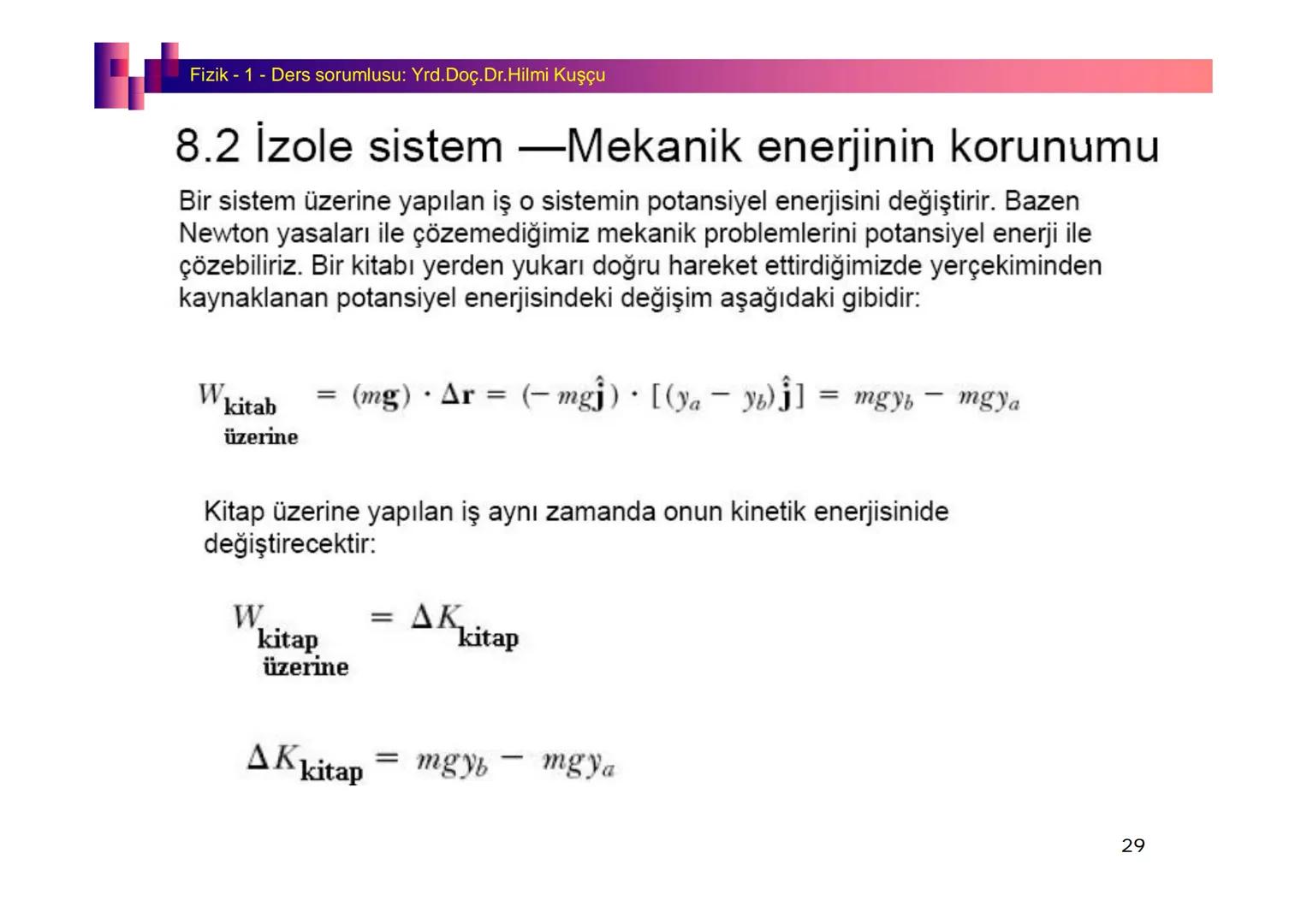 Fizik I (Fizik ve Ölçme) - Ders sorumlusu: Yrd. Doç.Dr.Hilmi Kuşçu
Bu bölümde;
•Fizik ve Fiziğin Yöntemleri,
•Fiziksel Nicelikler, Standa