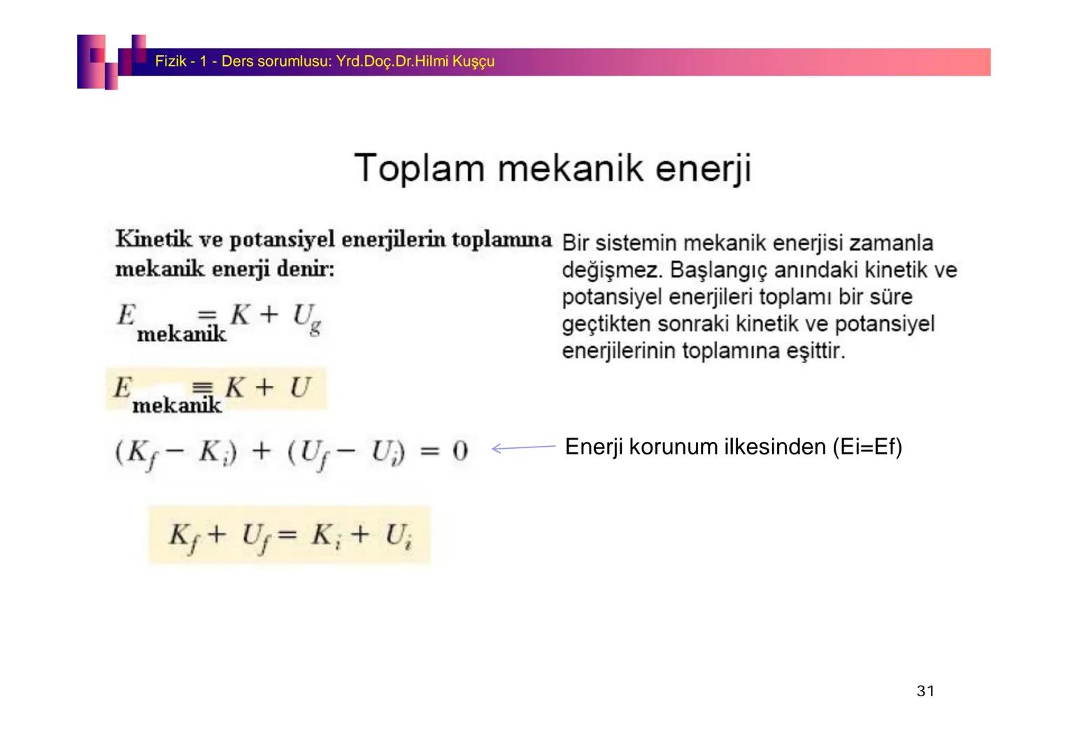 Fizik I (Fizik ve Ölçme) - Ders sorumlusu: Yrd. Doç.Dr.Hilmi Kuşçu
Bu bölümde;
•Fizik ve Fiziğin Yöntemleri,
•Fiziksel Nicelikler, Standa