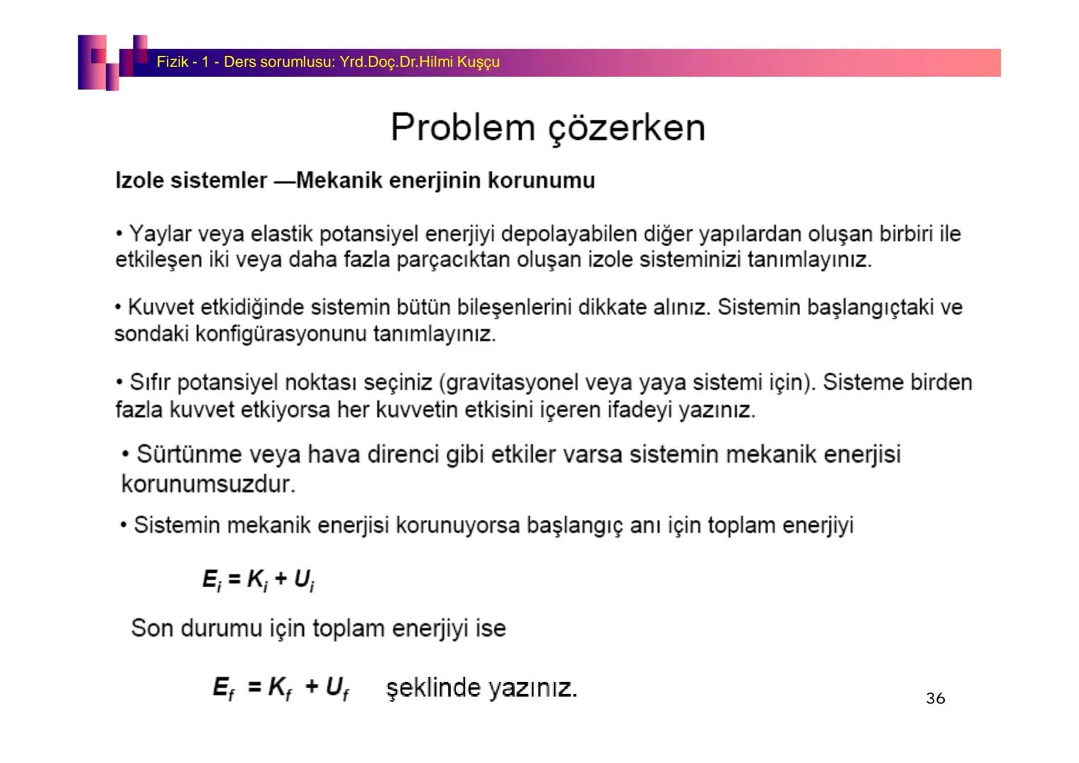 Fizik I (Fizik ve Ölçme) - Ders sorumlusu: Yrd. Doç.Dr.Hilmi Kuşçu
Bu bölümde;
•Fizik ve Fiziğin Yöntemleri,
•Fiziksel Nicelikler, Standa