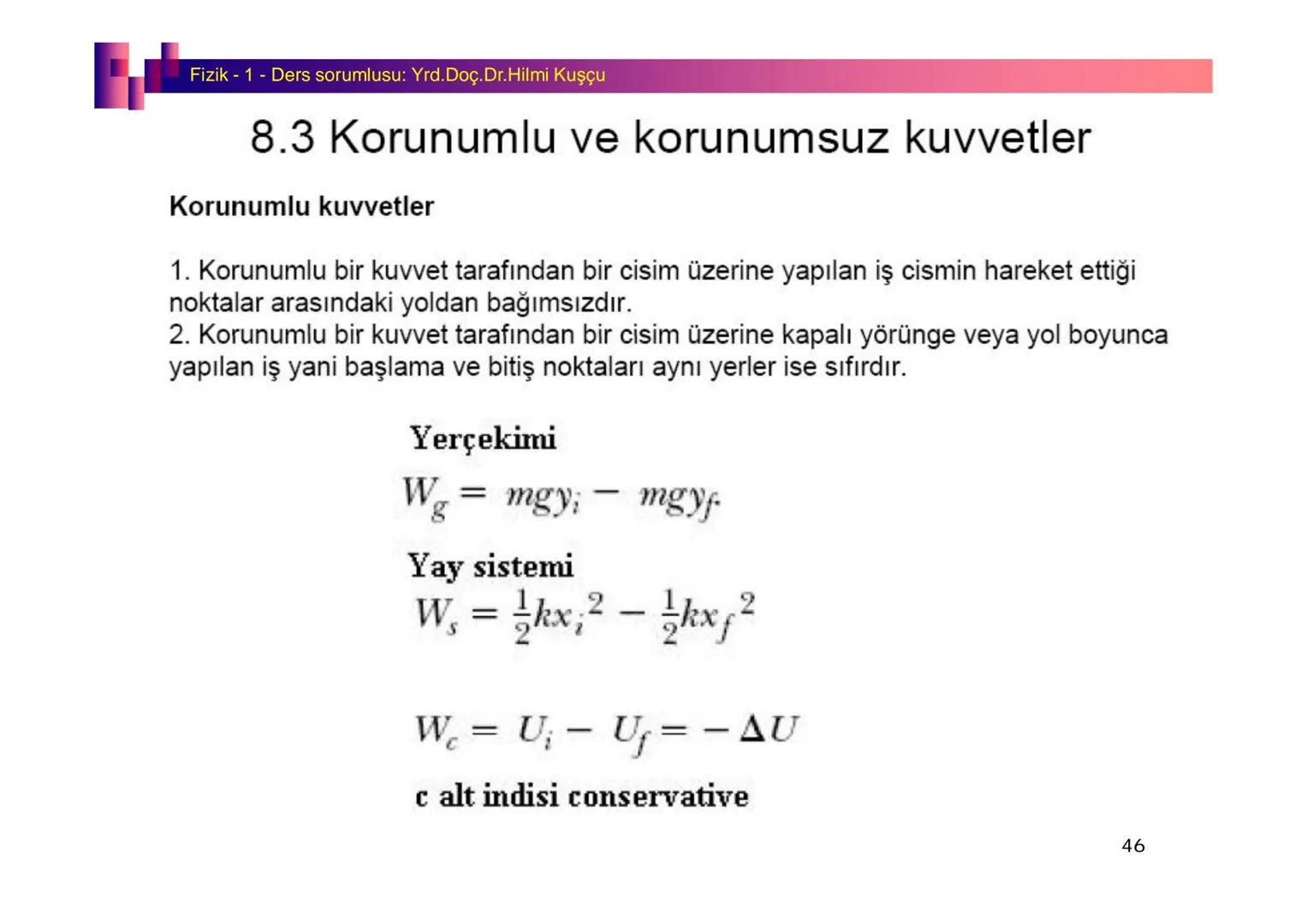 Fizik I (Fizik ve Ölçme) - Ders sorumlusu: Yrd. Doç.Dr.Hilmi Kuşçu
Bu bölümde;
•Fizik ve Fiziğin Yöntemleri,
•Fiziksel Nicelikler, Standa