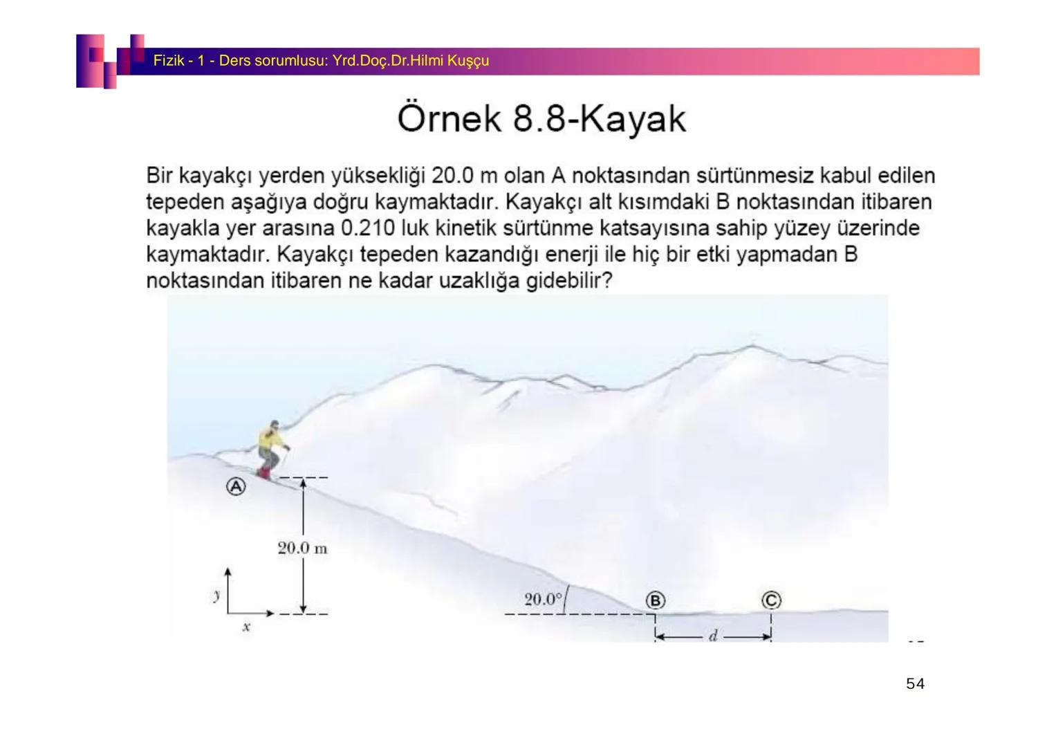 Fizik I (Fizik ve Ölçme) - Ders sorumlusu: Yrd. Doç.Dr.Hilmi Kuşçu
Bu bölümde;
•Fizik ve Fiziğin Yöntemleri,
•Fiziksel Nicelikler, Standa