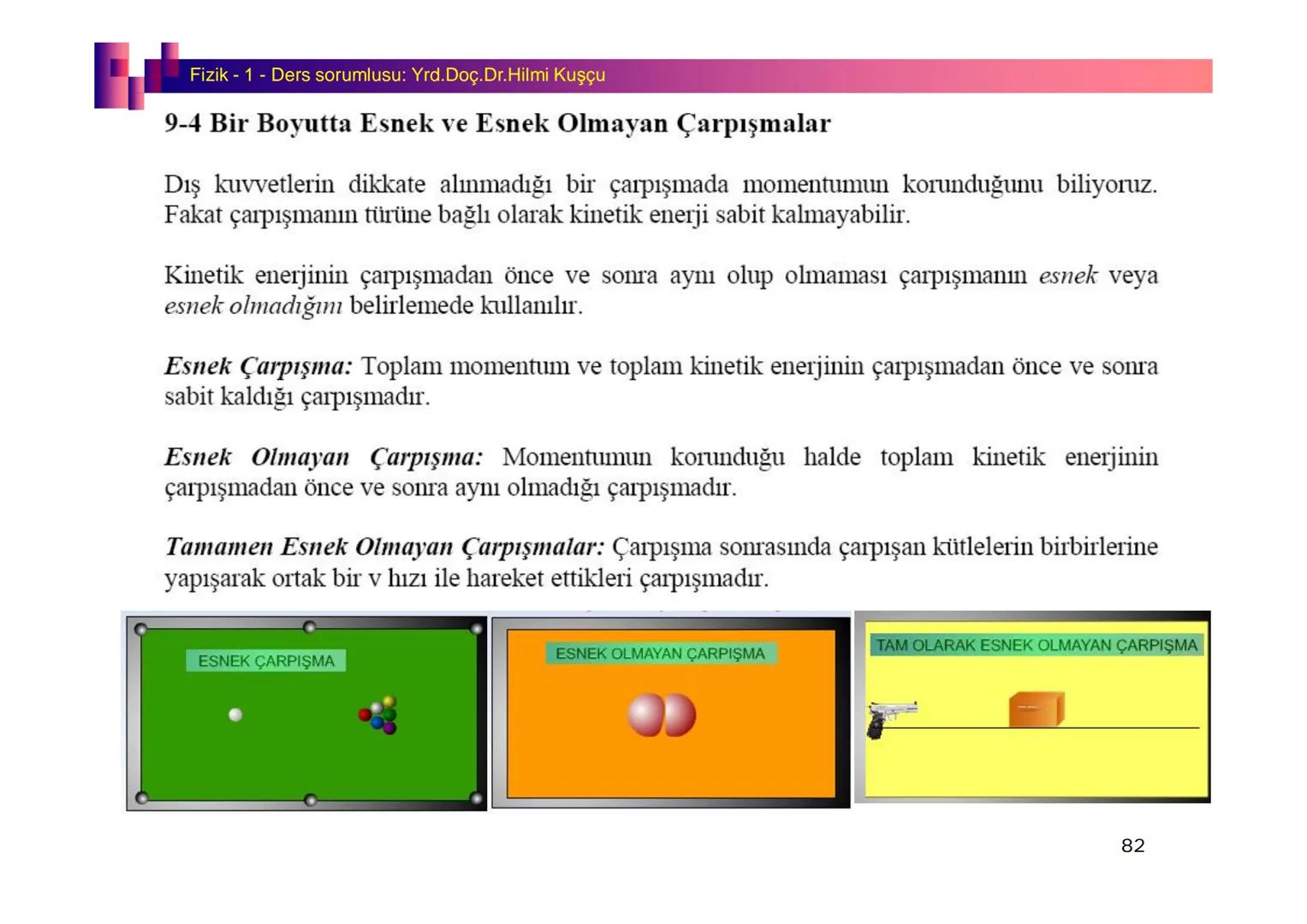 Fizik I (Fizik ve Ölçme) - Ders sorumlusu: Yrd. Doç.Dr.Hilmi Kuşçu
Bu bölümde;
•Fizik ve Fiziğin Yöntemleri,
•Fiziksel Nicelikler, Standa