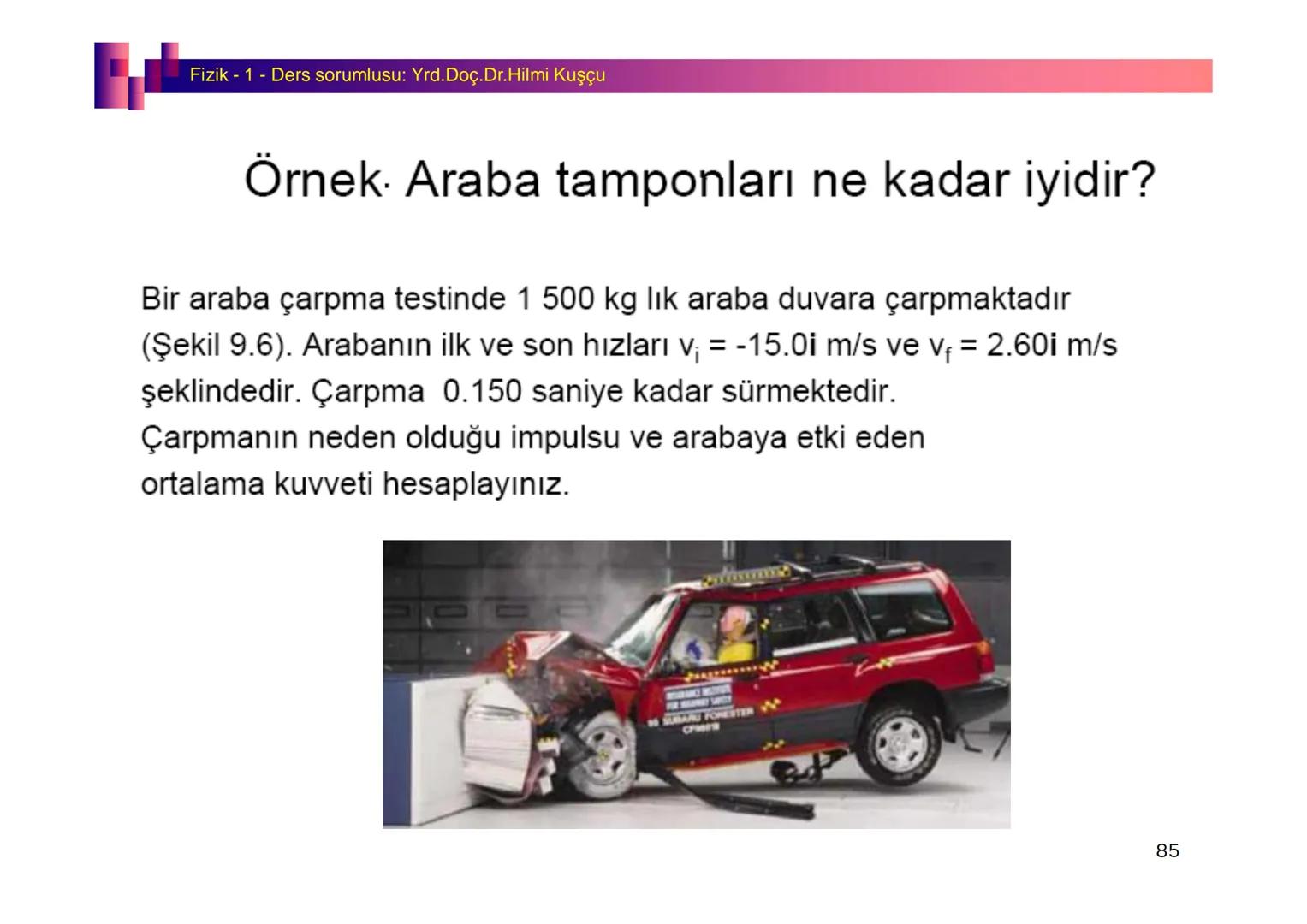 Fizik I (Fizik ve Ölçme) - Ders sorumlusu: Yrd. Doç.Dr.Hilmi Kuşçu
Bu bölümde;
•Fizik ve Fiziğin Yöntemleri,
•Fiziksel Nicelikler, Standa