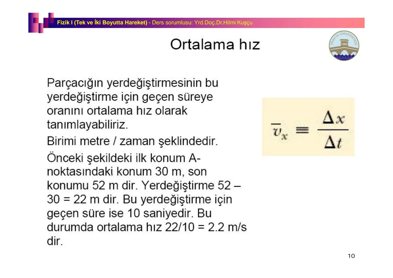 Fizik I (Fizik ve Ölçme) - Ders sorumlusu: Yrd. Doç.Dr.Hilmi Kuşçu
Bu bölümde;
•Fizik ve Fiziğin Yöntemleri,
•Fiziksel Nicelikler, Standa