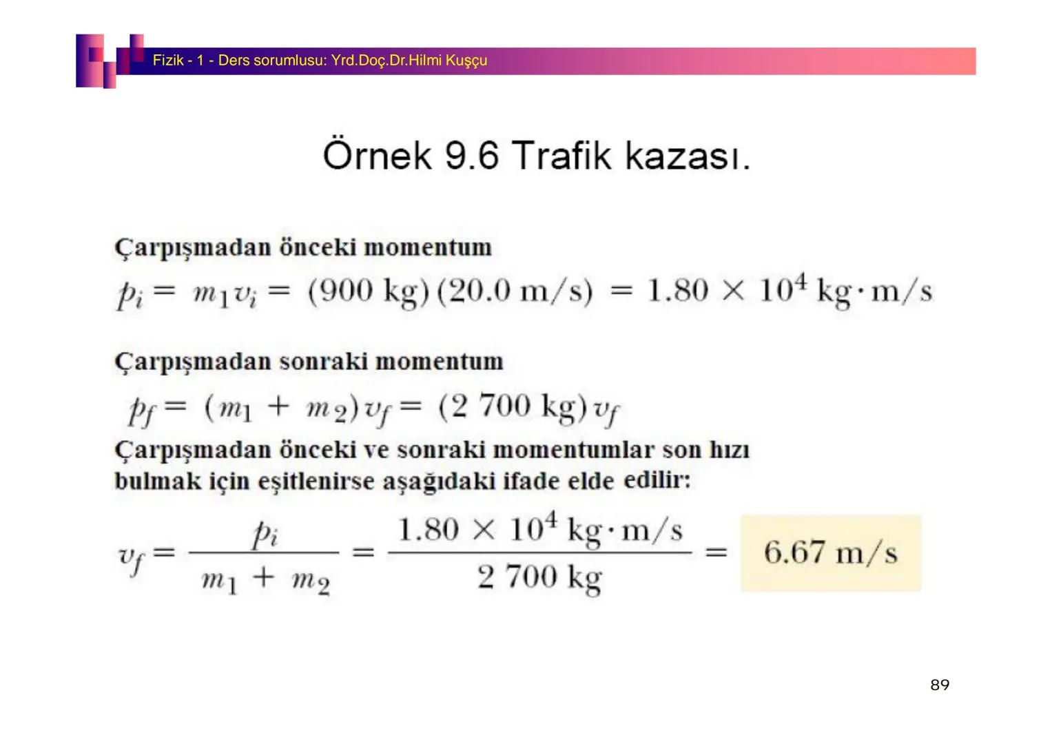 Fizik I (Fizik ve Ölçme) - Ders sorumlusu: Yrd. Doç.Dr.Hilmi Kuşçu
Bu bölümde;
•Fizik ve Fiziğin Yöntemleri,
•Fiziksel Nicelikler, Standa