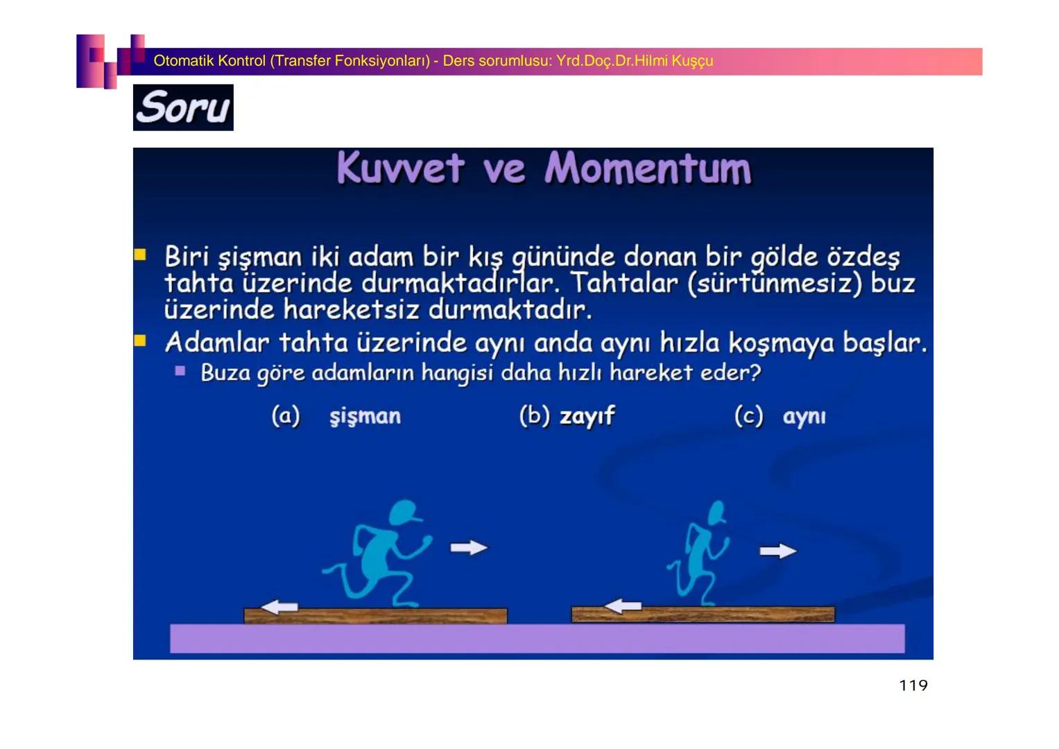 Fizik I (Fizik ve Ölçme) - Ders sorumlusu: Yrd. Doç.Dr.Hilmi Kuşçu
Bu bölümde;
•Fizik ve Fiziğin Yöntemleri,
•Fiziksel Nicelikler, Standa