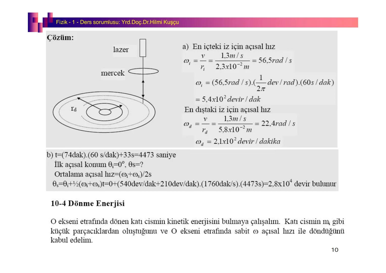 Fizik I (Fizik ve Ölçme) - Ders sorumlusu: Yrd. Doç.Dr.Hilmi Kuşçu
Bu bölümde;
•Fizik ve Fiziğin Yöntemleri,
•Fiziksel Nicelikler, Standa