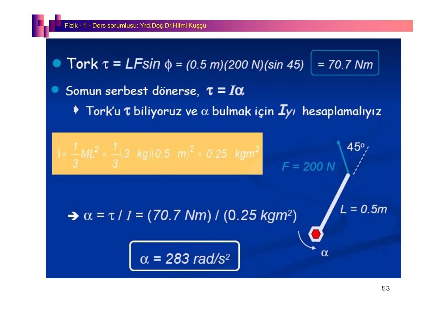 Fizik I (Fizik ve Ölçme) - Ders sorumlusu: Yrd. Doç.Dr.Hilmi Kuşçu
Bu bölümde;
•Fizik ve Fiziğin Yöntemleri,
•Fiziksel Nicelikler, Standa