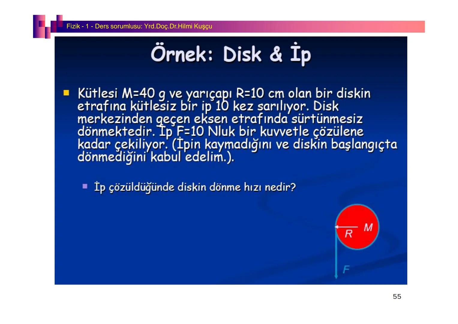 Fizik I (Fizik ve Ölçme) - Ders sorumlusu: Yrd. Doç.Dr.Hilmi Kuşçu
Bu bölümde;
•Fizik ve Fiziğin Yöntemleri,
•Fiziksel Nicelikler, Standa