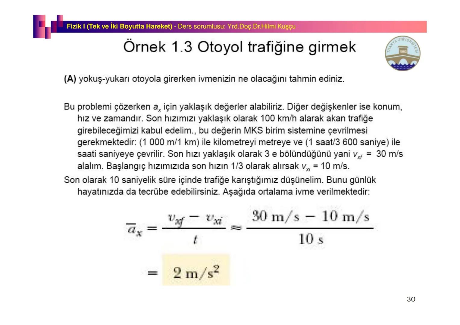 Fizik I (Fizik ve Ölçme) - Ders sorumlusu: Yrd. Doç.Dr.Hilmi Kuşçu
Bu bölümde;
•Fizik ve Fiziğin Yöntemleri,
•Fiziksel Nicelikler, Standa