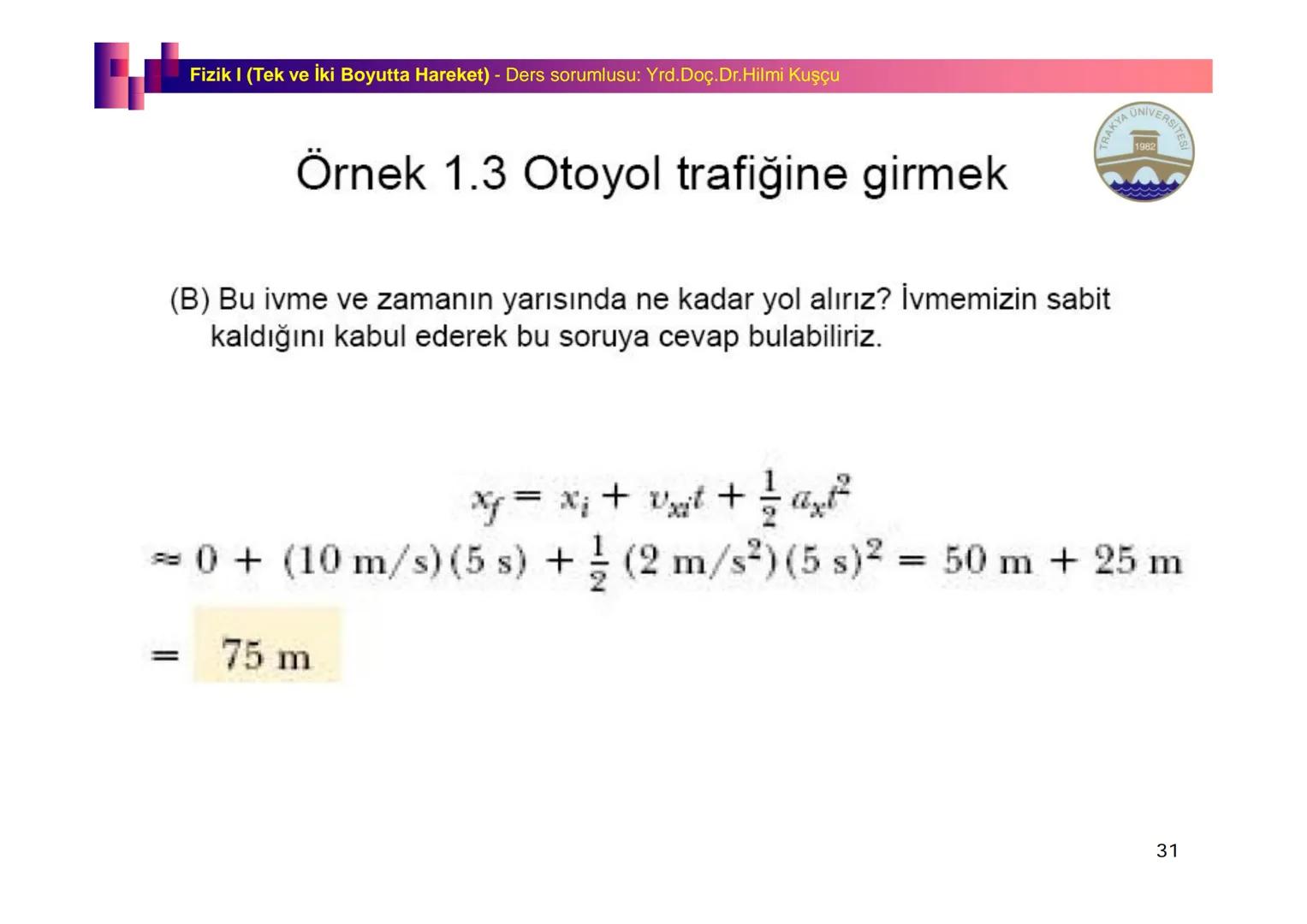 Fizik I (Fizik ve Ölçme) - Ders sorumlusu: Yrd. Doç.Dr.Hilmi Kuşçu
Bu bölümde;
•Fizik ve Fiziğin Yöntemleri,
•Fiziksel Nicelikler, Standa