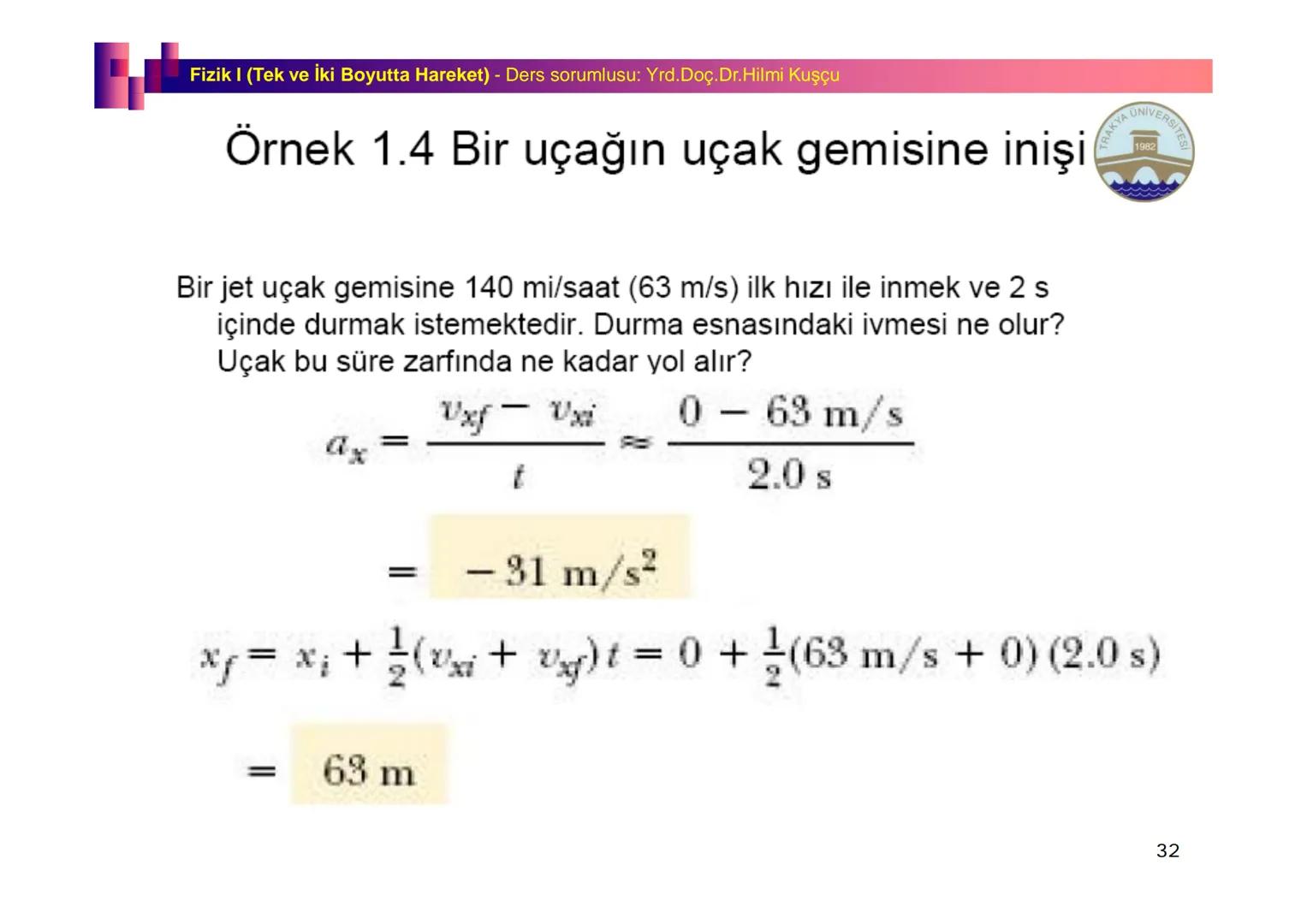 Fizik I (Fizik ve Ölçme) - Ders sorumlusu: Yrd. Doç.Dr.Hilmi Kuşçu
Bu bölümde;
•Fizik ve Fiziğin Yöntemleri,
•Fiziksel Nicelikler, Standa