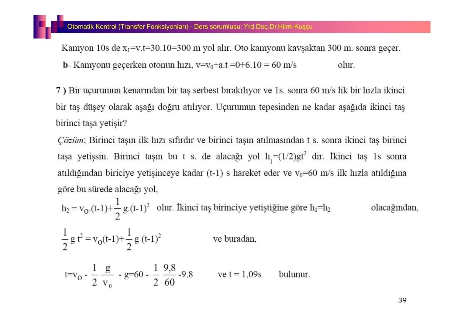 Fizik I (Fizik ve Ölçme) - Ders sorumlusu: Yrd. Doç.Dr.Hilmi Kuşçu
Bu bölümde;
•Fizik ve Fiziğin Yöntemleri,
•Fiziksel Nicelikler, Standa
