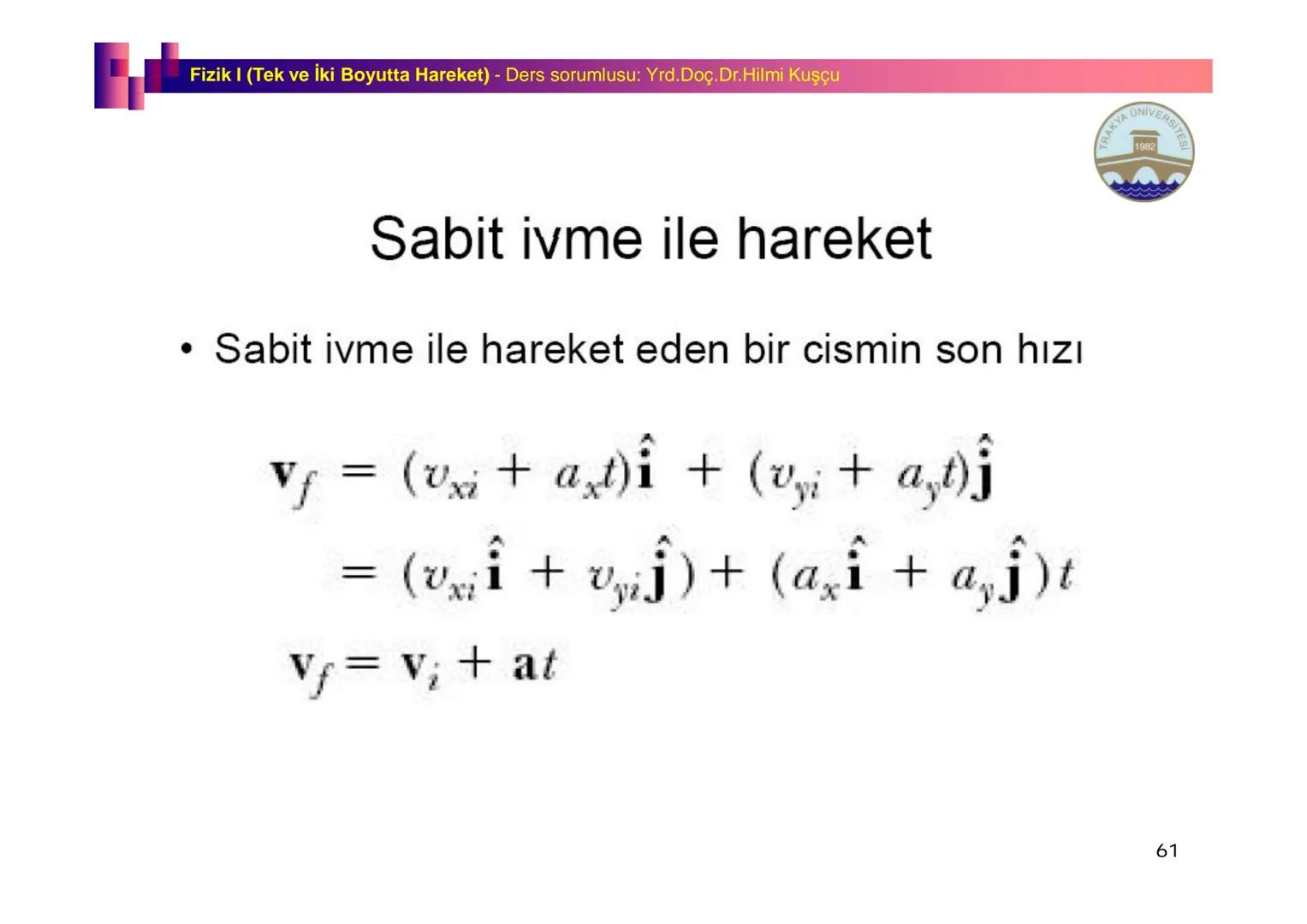 Fizik I (Fizik ve Ölçme) - Ders sorumlusu: Yrd. Doç.Dr.Hilmi Kuşçu
Bu bölümde;
•Fizik ve Fiziğin Yöntemleri,
•Fiziksel Nicelikler, Standa