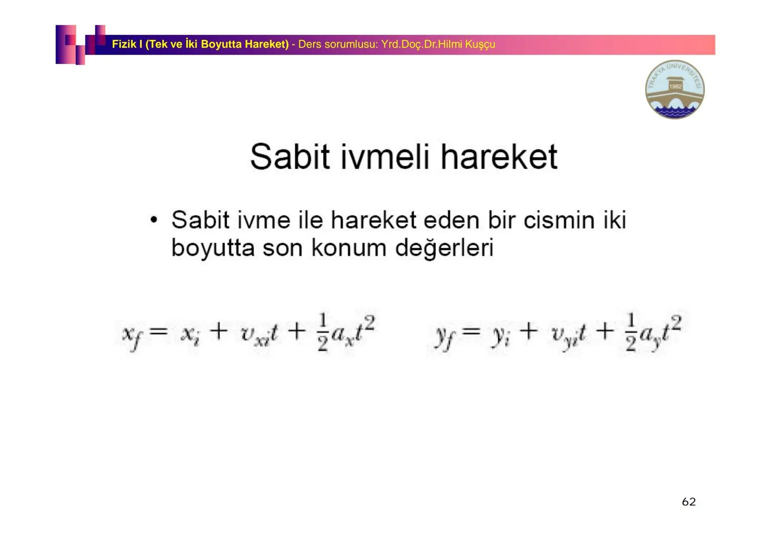 Fizik I (Fizik ve Ölçme) - Ders sorumlusu: Yrd. Doç.Dr.Hilmi Kuşçu
Bu bölümde;
•Fizik ve Fiziğin Yöntemleri,
•Fiziksel Nicelikler, Standa
