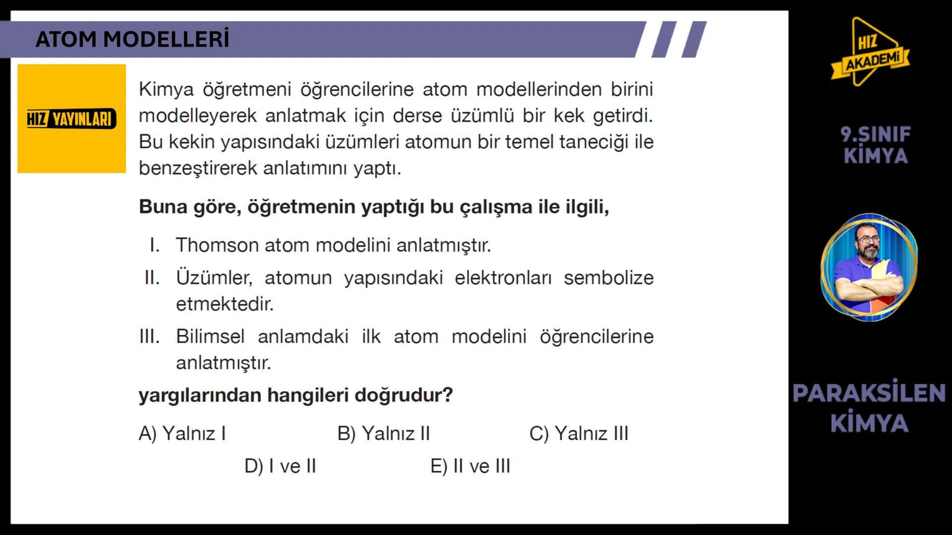 # 1. TEMA
1.2.1
ATOM
TEORİLERİ
VE ATOMUN
YAPISI
9.SINIF
KİMYA
PARAKSİLEN
KİMYA # BU KONUDAN ÇÖZECEĞİMİZ SORU SAYISI
# 72
# 9.SINIF KİMY