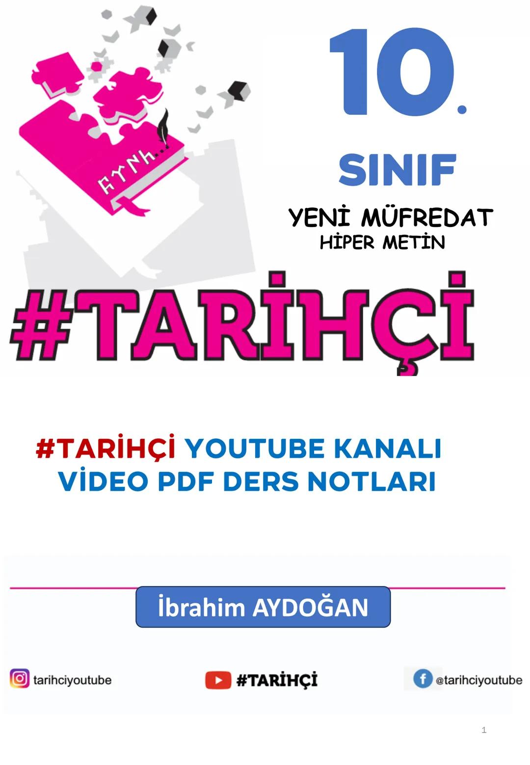 EYNH
10.
SINIF
YENİ MÜFREDAT
HİPER METİN
#TARİHÇİ
#TARİHÇİ YOUTUBE KANALI
VİDEO PDF DERS NOTLARI
tarihciyoutube
İbrahim AYDOĞAN
#TAR