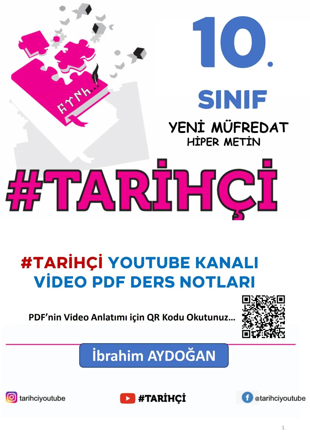 EYNH
10.
SINIF
YENİ MÜFREDAT
HİPER METİN
#TARİHÇİ
#TARİHÇİ YOUTUBE KANALI
VİDEO PDF DERS NOTLARI
tarihciyoutube
İbrahim AYDOĞAN
#TAR
